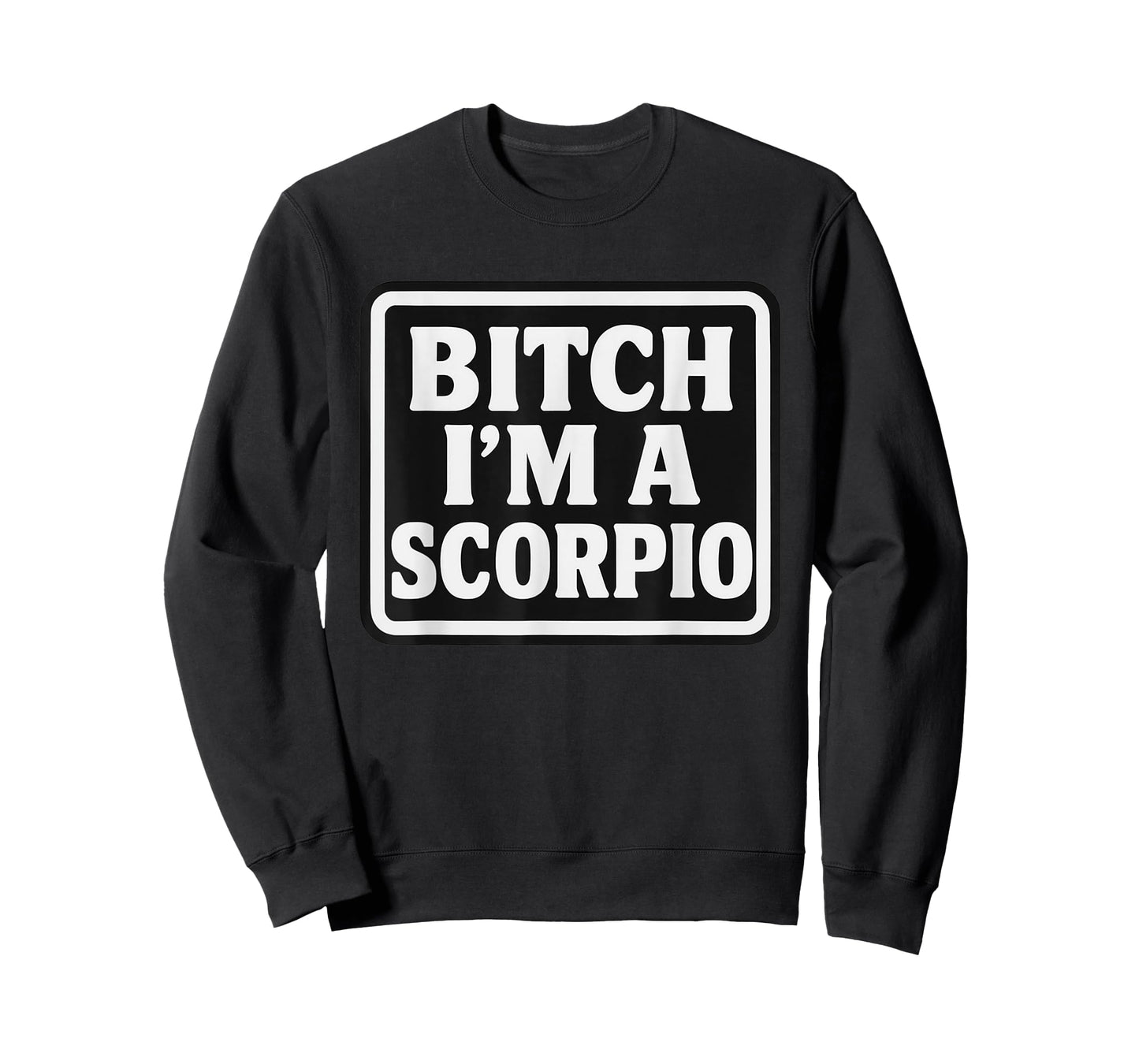 Bitch I'm A Scorpio Funny Slay Slogan Zodiac T-Shirt
