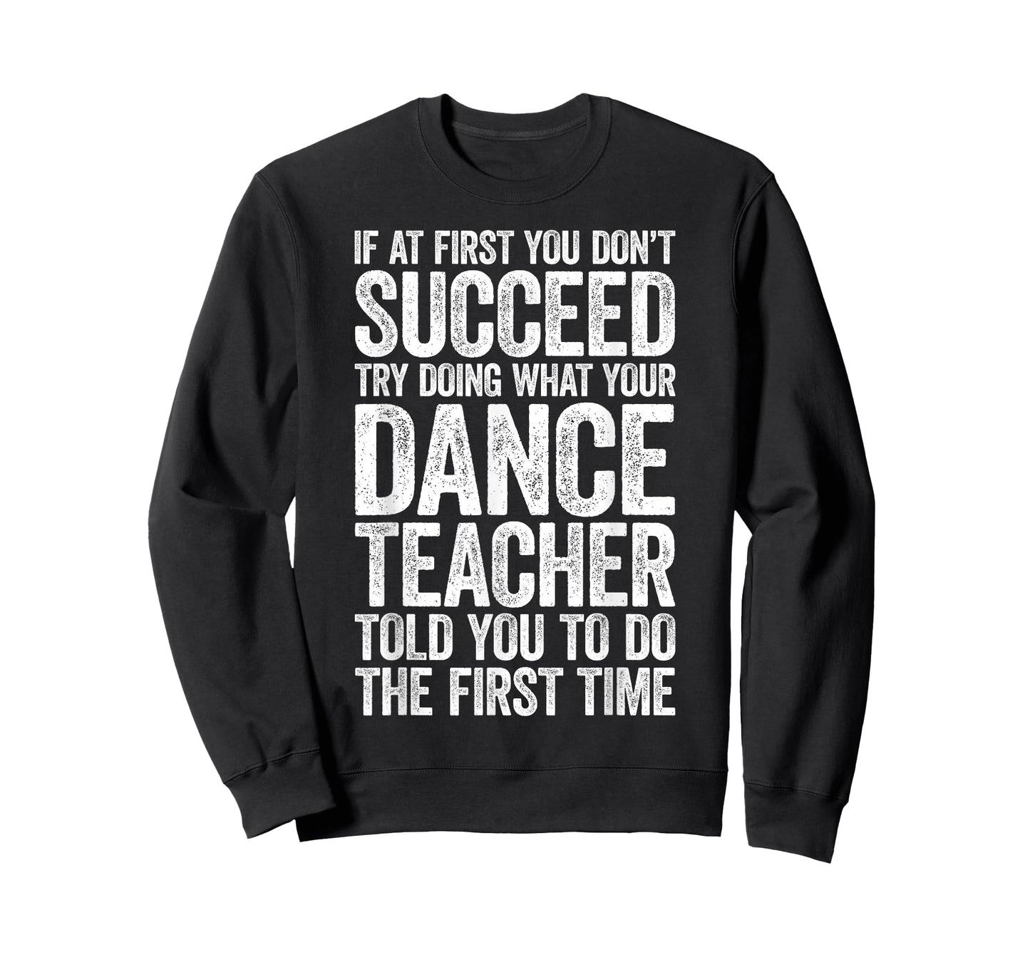 If at First You Don't Succeed Dance Teacher Shirt Men Women T-Shirt