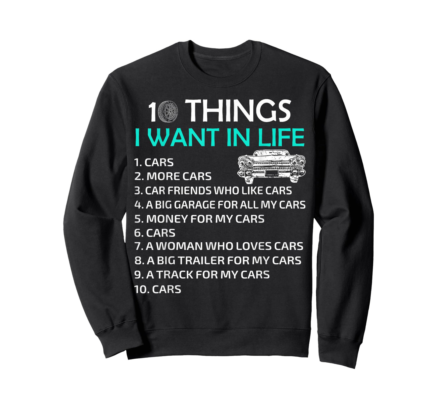10 Things I Want In My Life Car More Cars I Want Car In Life T-Shirt