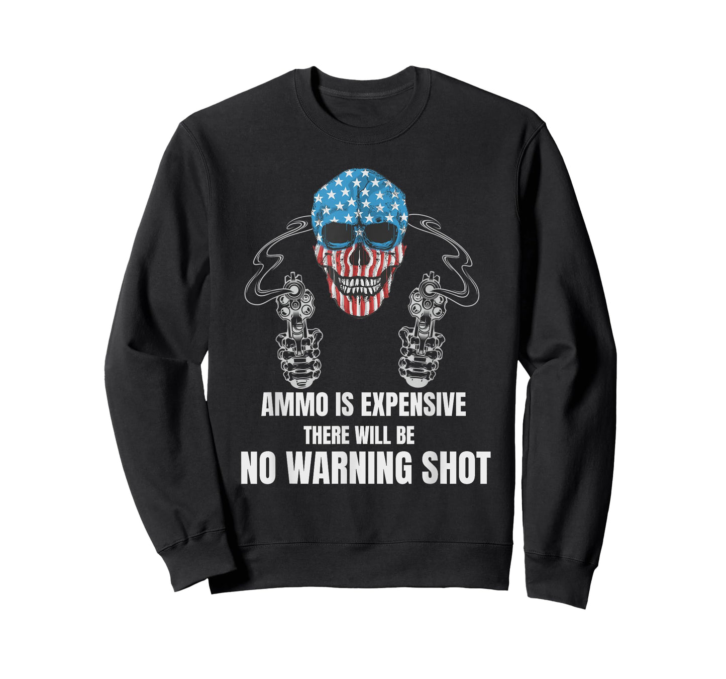Funny USA Flag Skull Head Ammo is Expensive No Warning Shot T-Shirt for Women Men