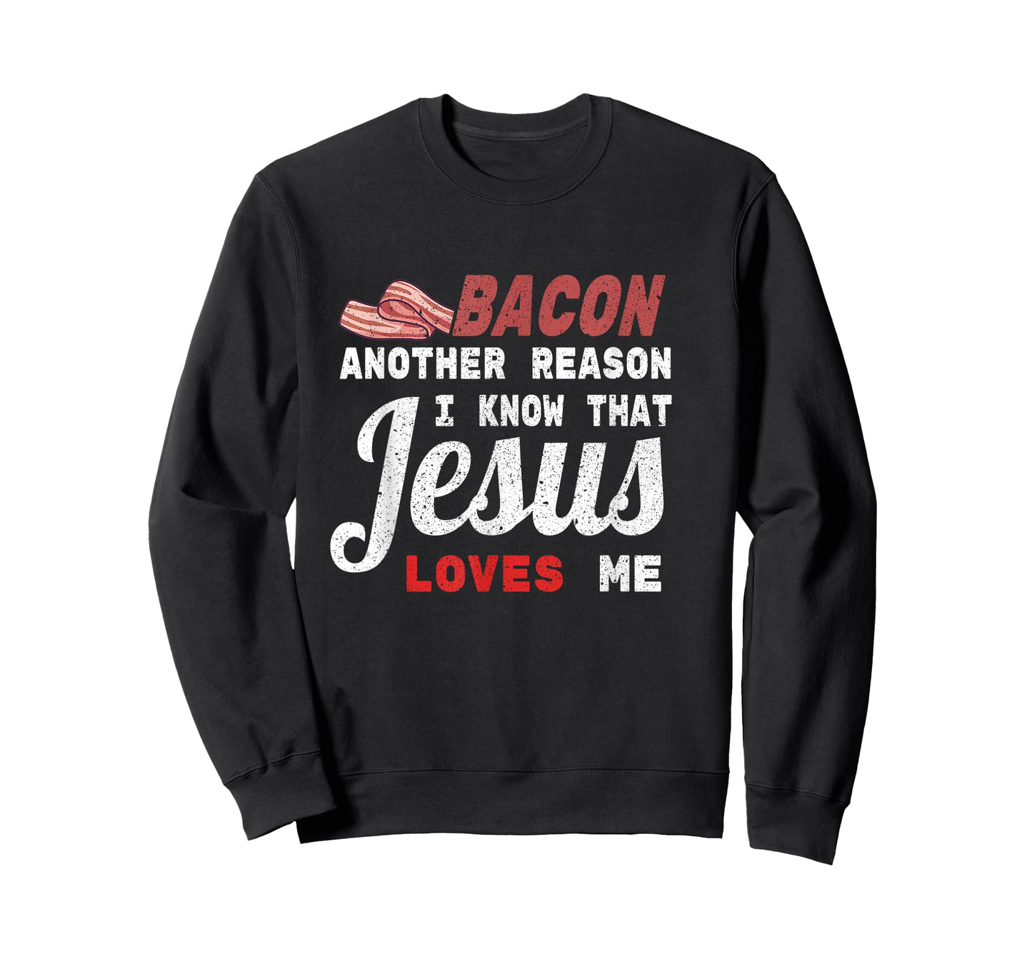 Bacon Another Reason I Know Jesus Loves Me Food Pun Gift T-Shirt