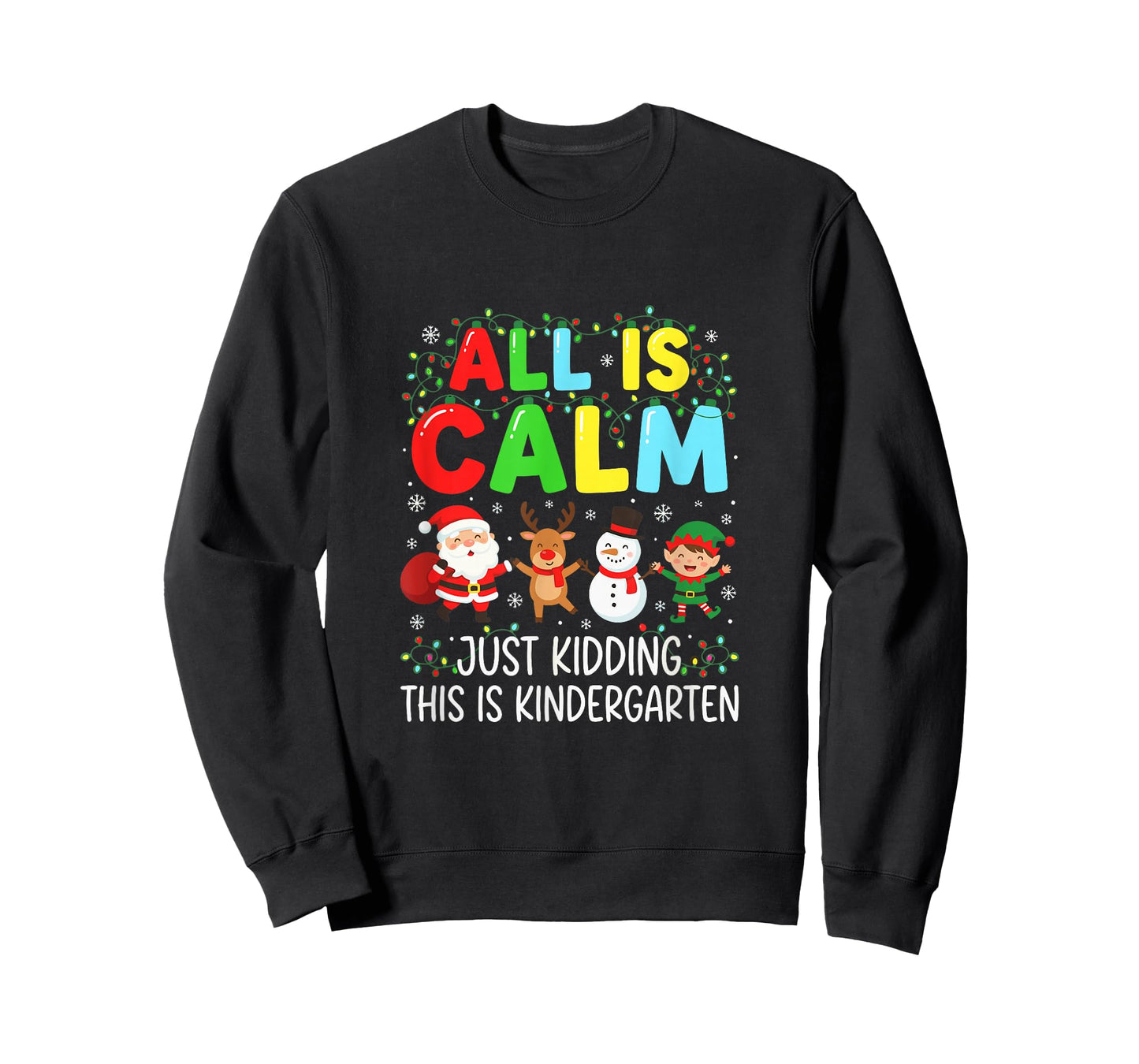 Kindergarten Teacher All is Calm Just Kidding Christmas T-Shirt