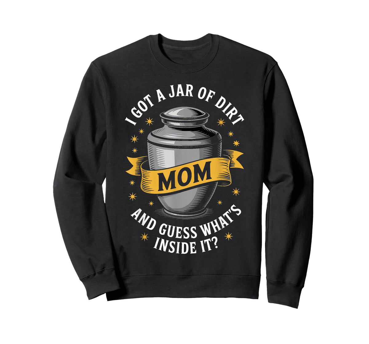 Sarcastic Mom Jar of Dirt Joke Design I Got A Jar Of Dirt T-Shirt