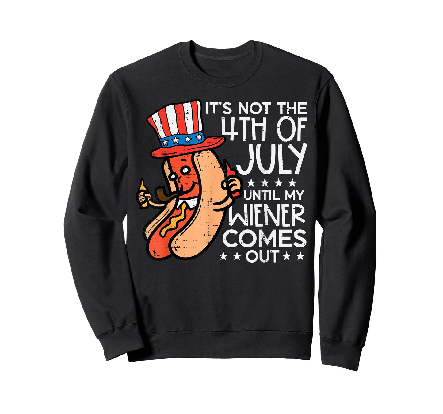 Not 4th July Until My Wiener Come Out Funny Hotdog Men Women T-Shirt
