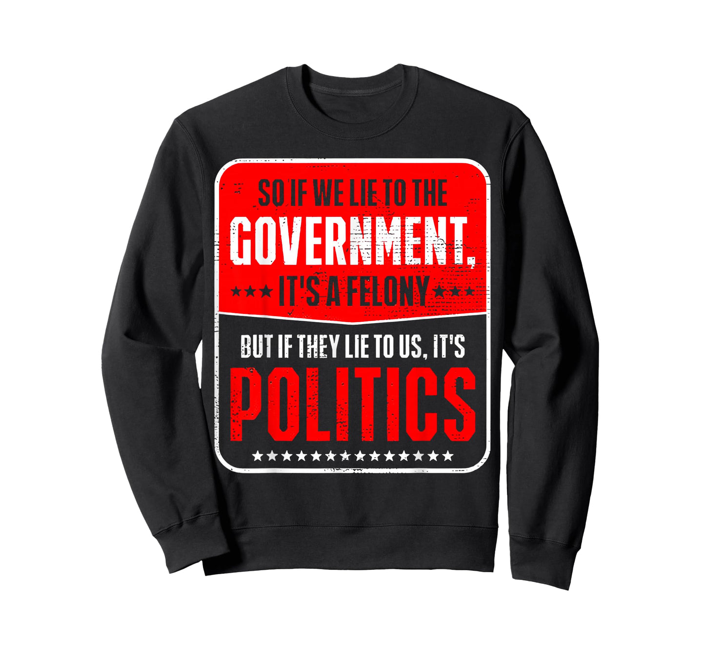 So If We Lie To The Government It's A Felony But If They Lie T-Shirt