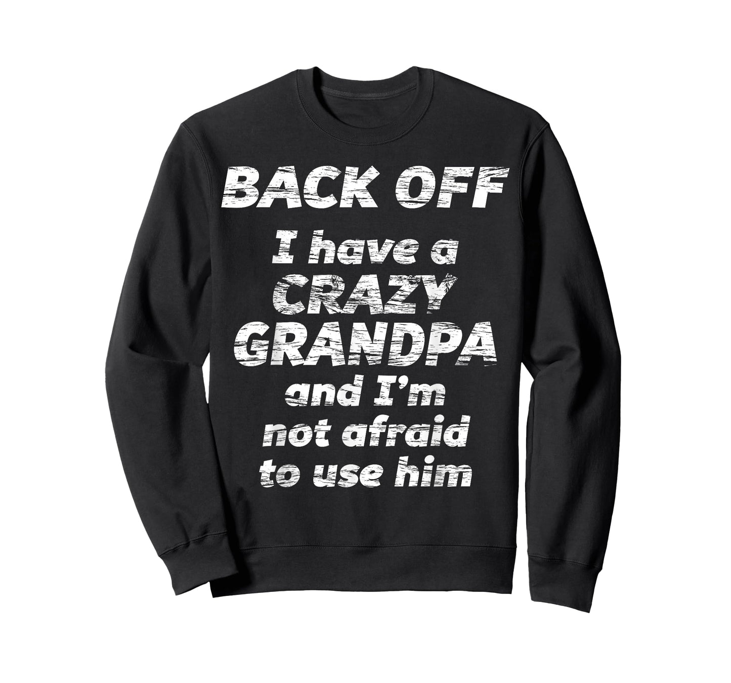 Back Off I Have a Crazy Grandpa & I'm not Afraid to use HIM T-Shirt