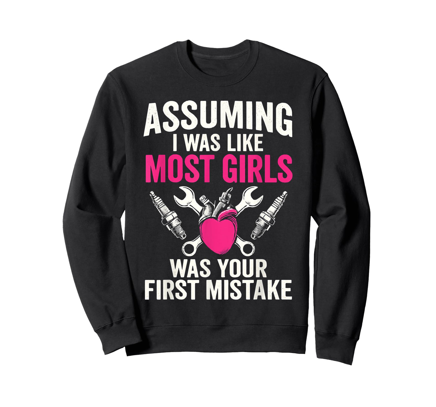 Assuming I Was Like Most Girls Was Your First Mistake T-Shirt