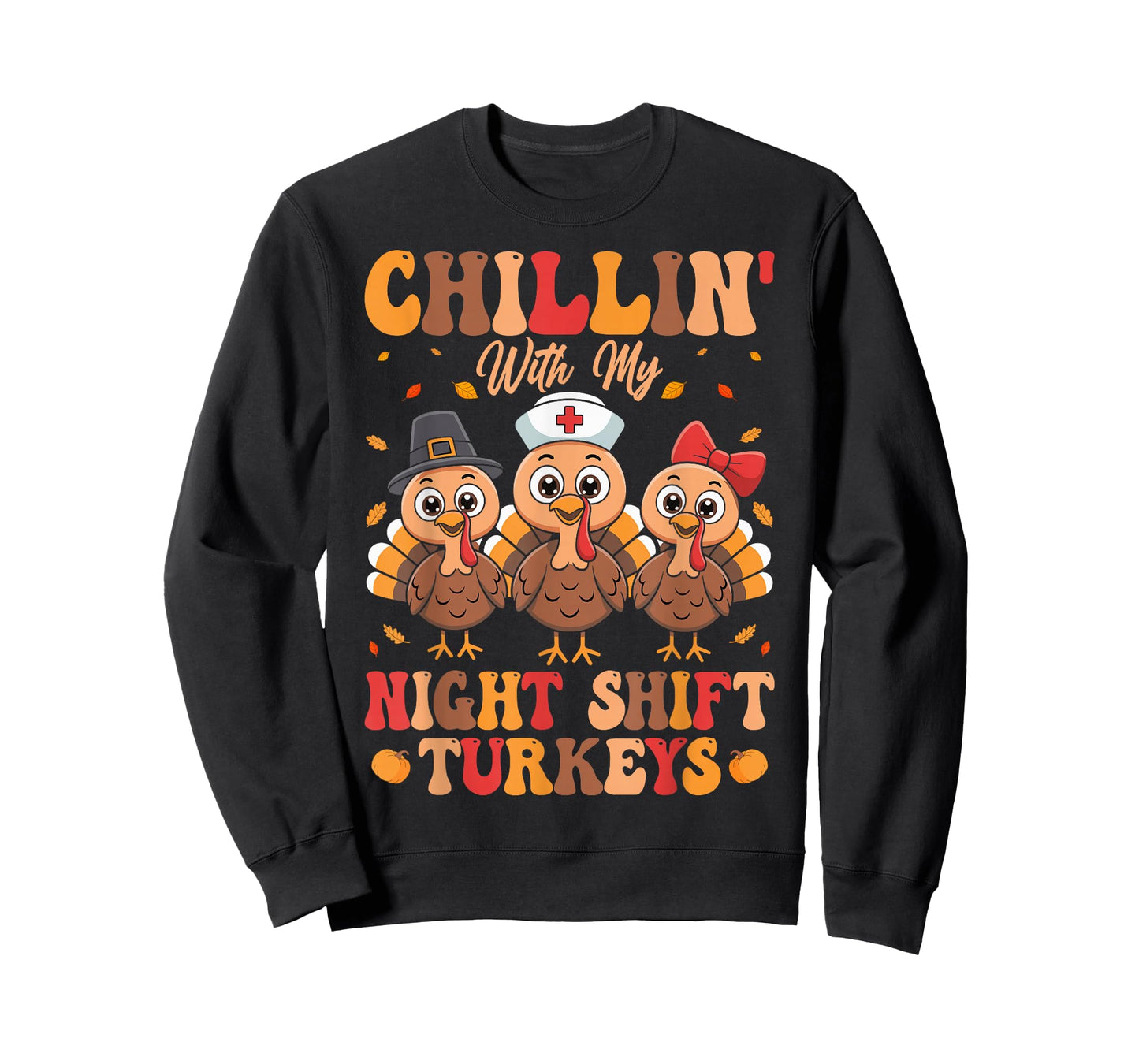 Chillin with My Night Shift Turkeys T-Shirt