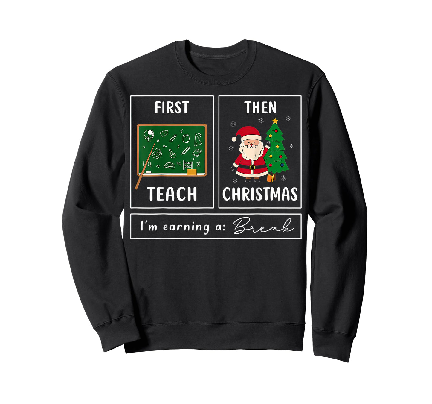 First Teach Then Christmas I'm Earning A Break Teacher T-Shirt