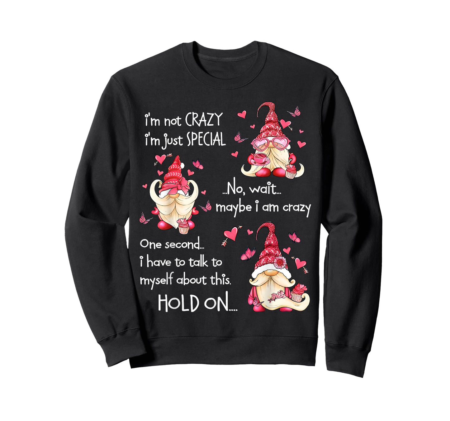 Gnome I'm Not Crazy I'm Just Special No Wait Maybe I'm Crazy T-Shirt