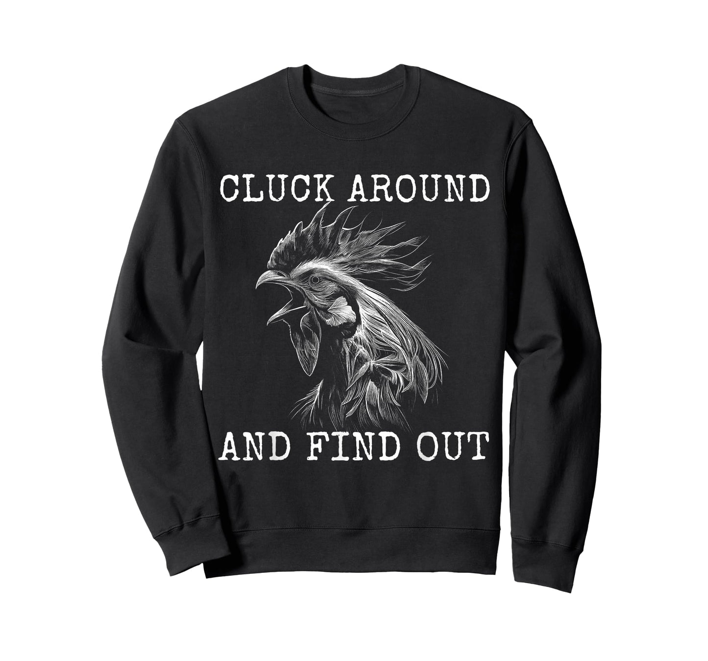 Cluck Around And Find Out Chicken F Around And Find Out T-Shirt