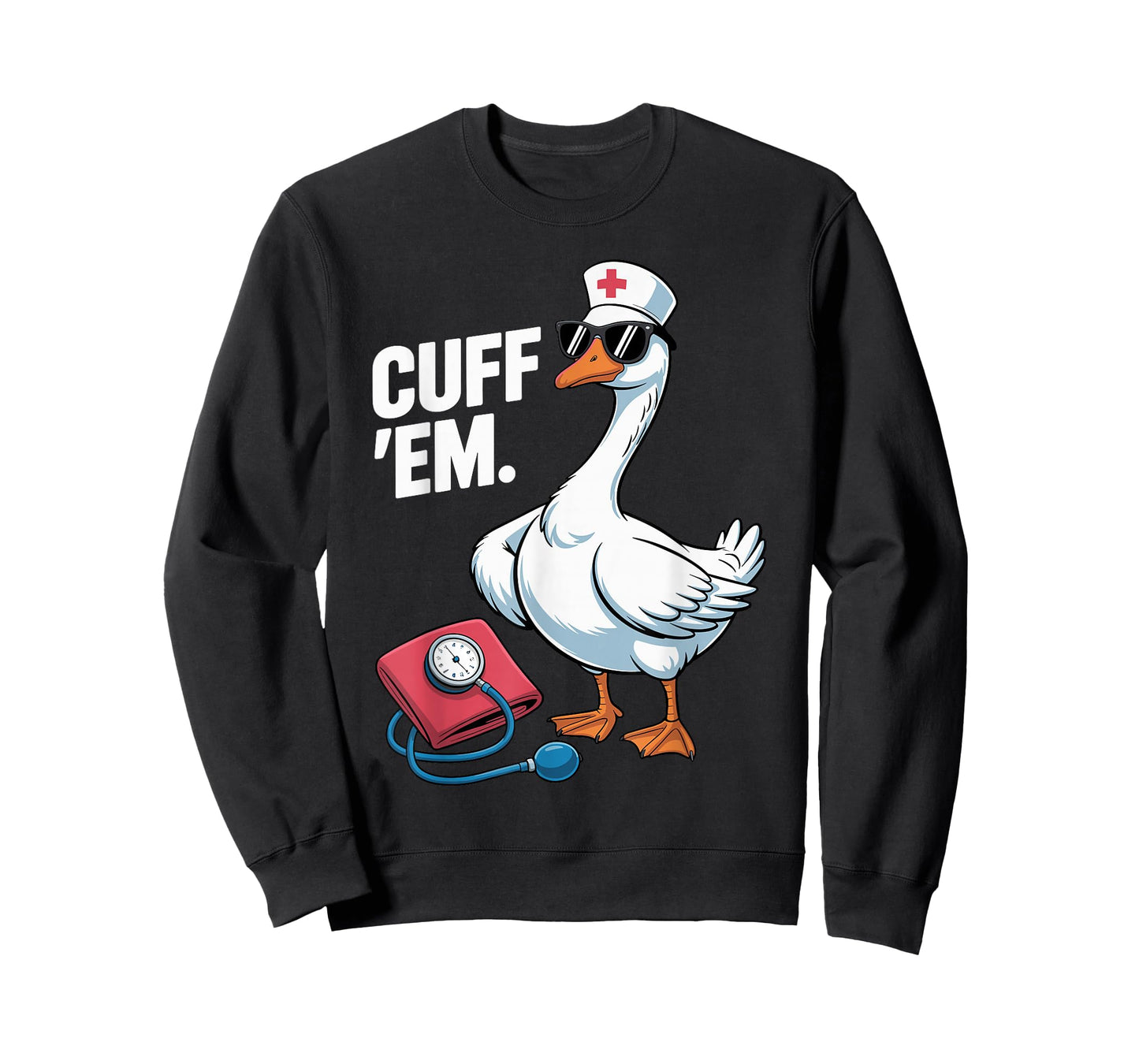 Cuff 'Em Goose Nurse Medical Healthcare Funny ER Nurse T-Shirt