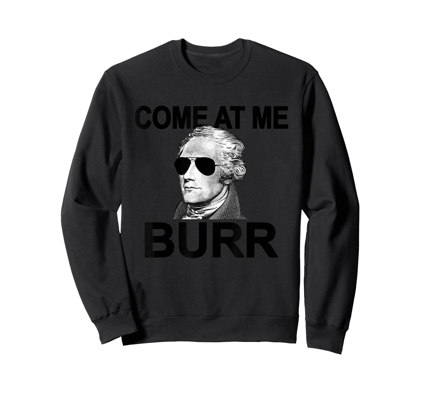 Come at Me Burr Funny History Alexander Hamilton T-Shirt