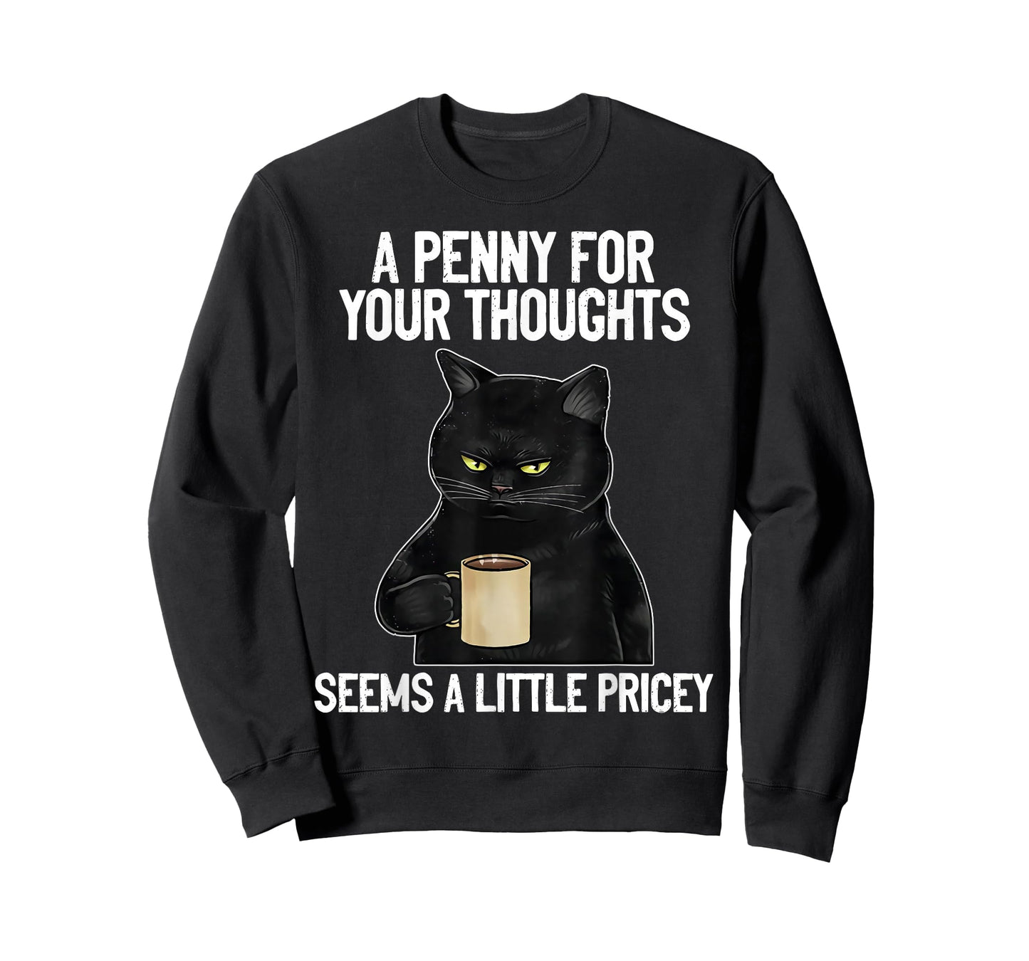 Funny Cat Saying A Penny For Your Thoughts Sarcastic Joke T-Shirt for Men Women