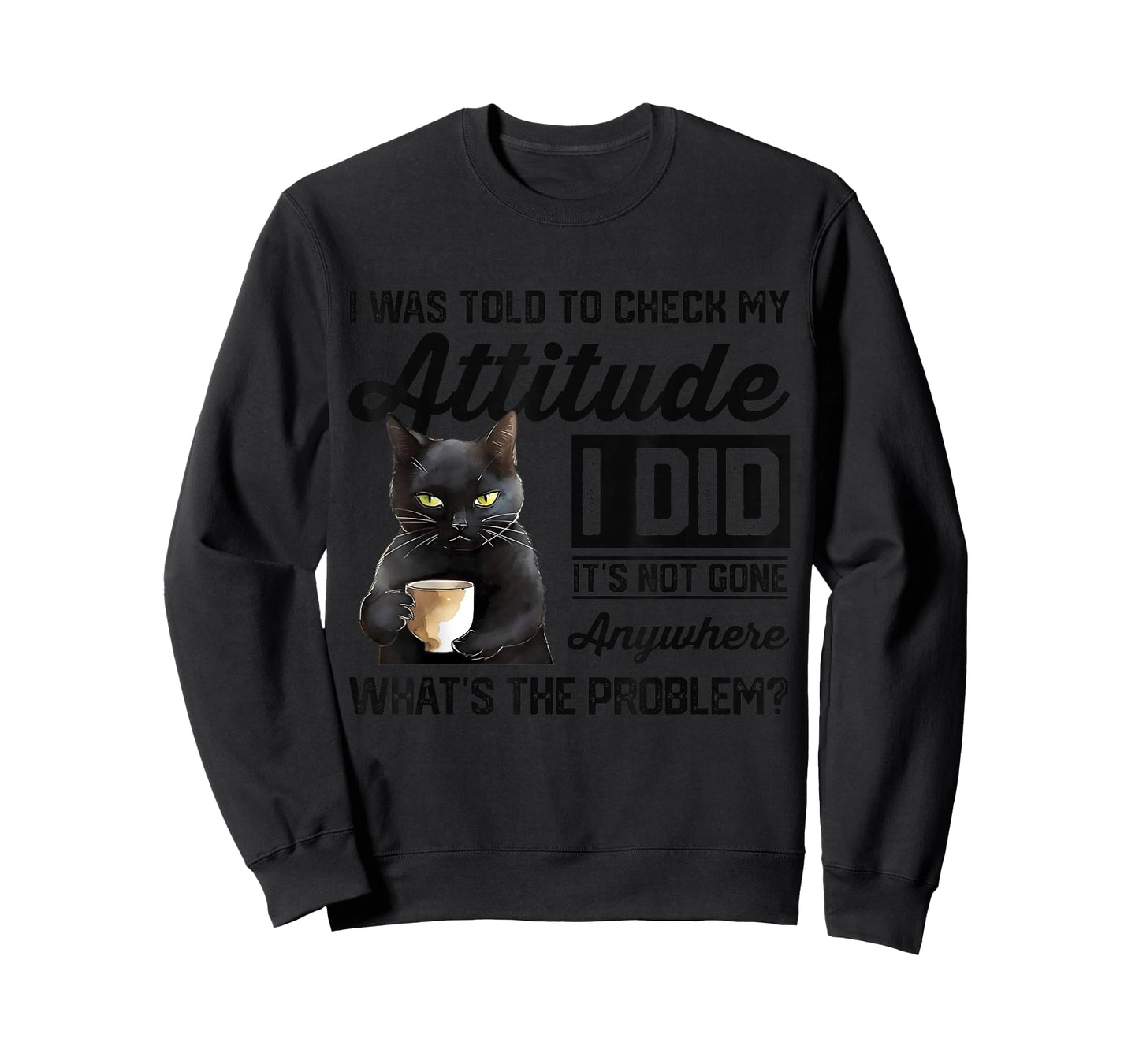 Funny Cat I was Told to Check My Attitude | Cat Humor T-Shirt