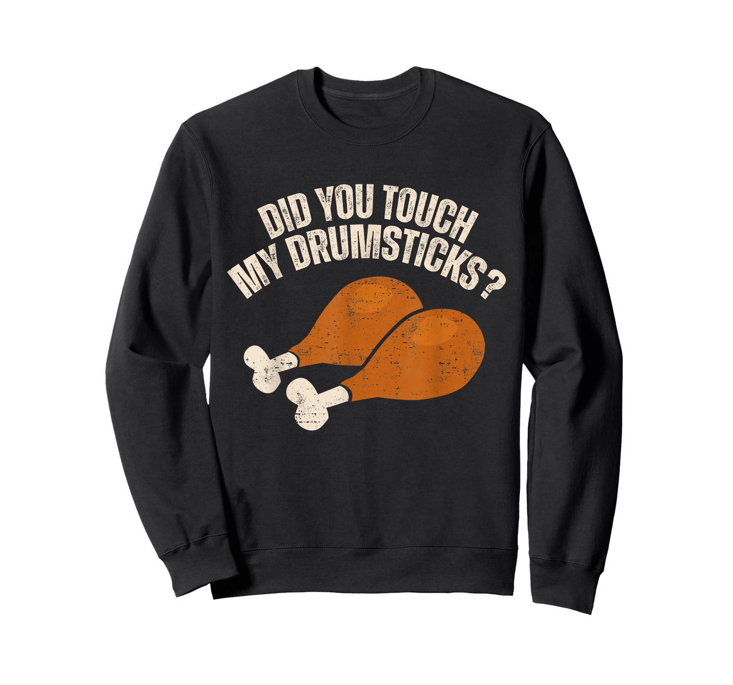 Did You Touch My Drumsticks Thanksgiving Funny T-Shirt