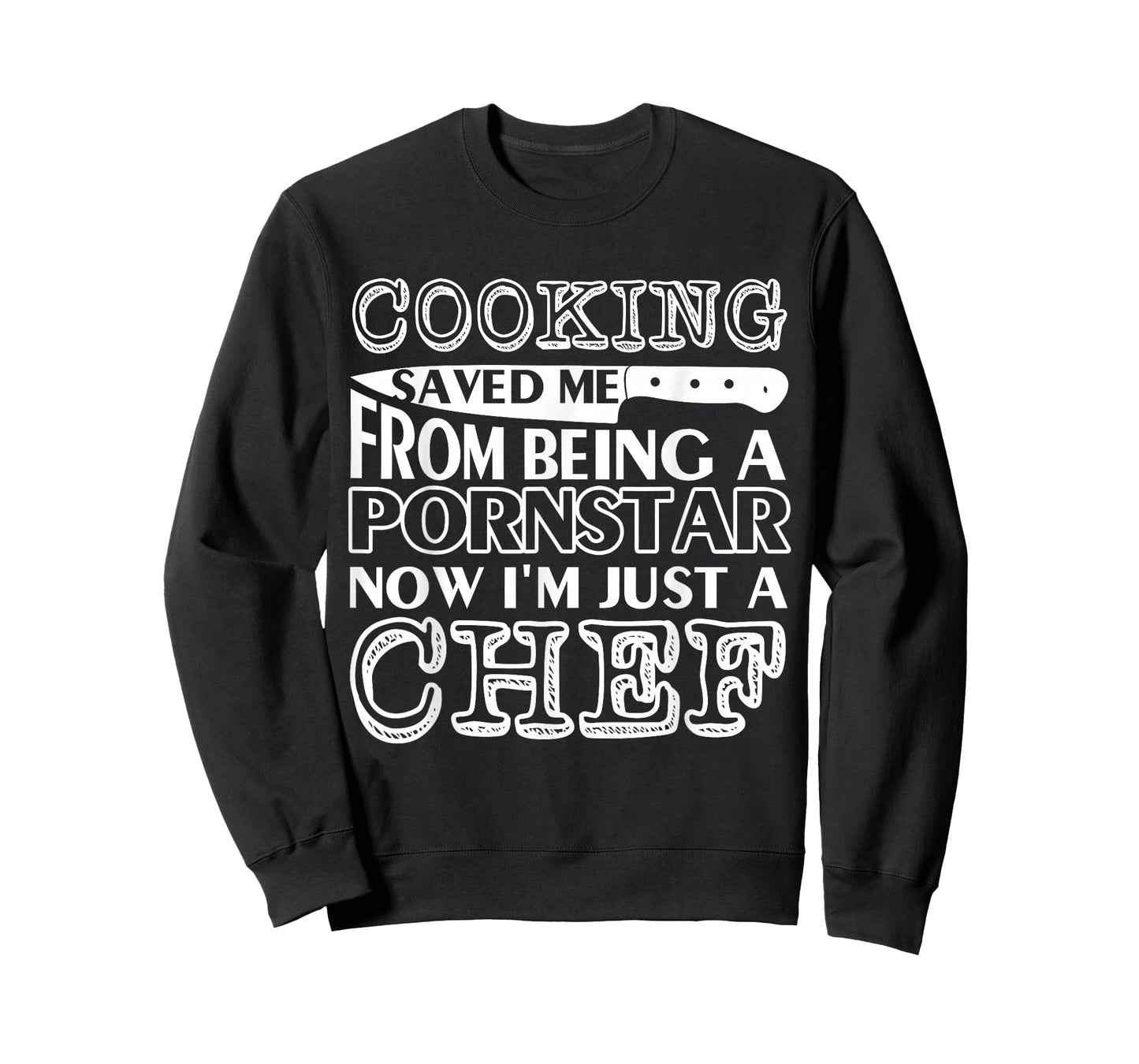 Cooking saved me from being a pornstar now i'm just a chef T-Shirt