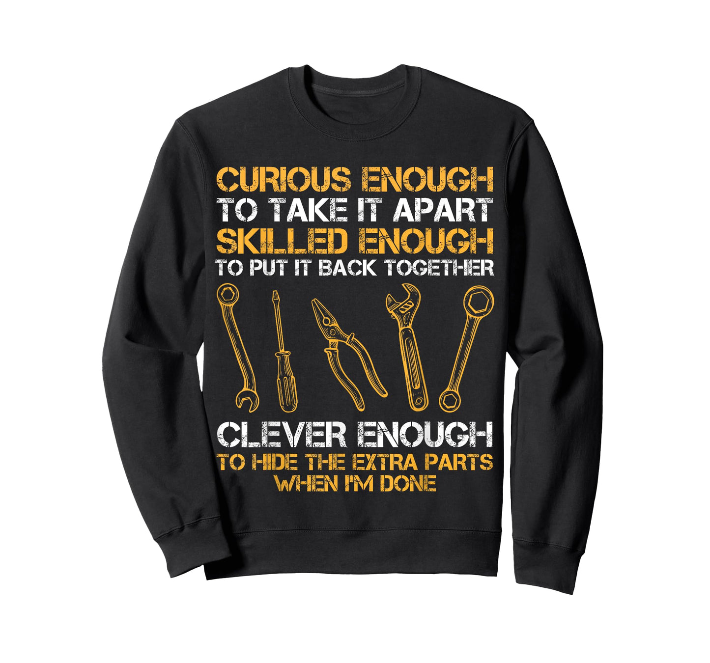 Curious Enough To Take It Apart Skilled Enough To Put It T-Shirt