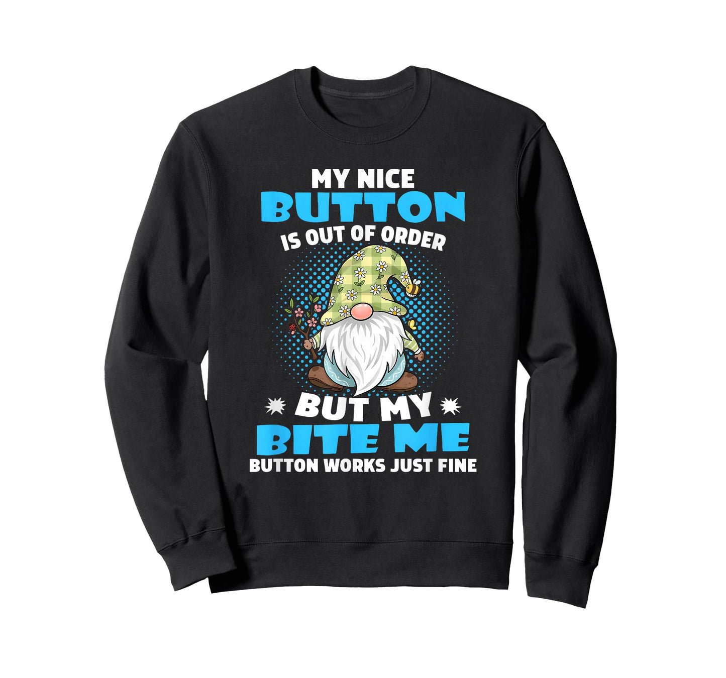 My Nice Button is Out of Order but My bite me Button Works T-Shirt