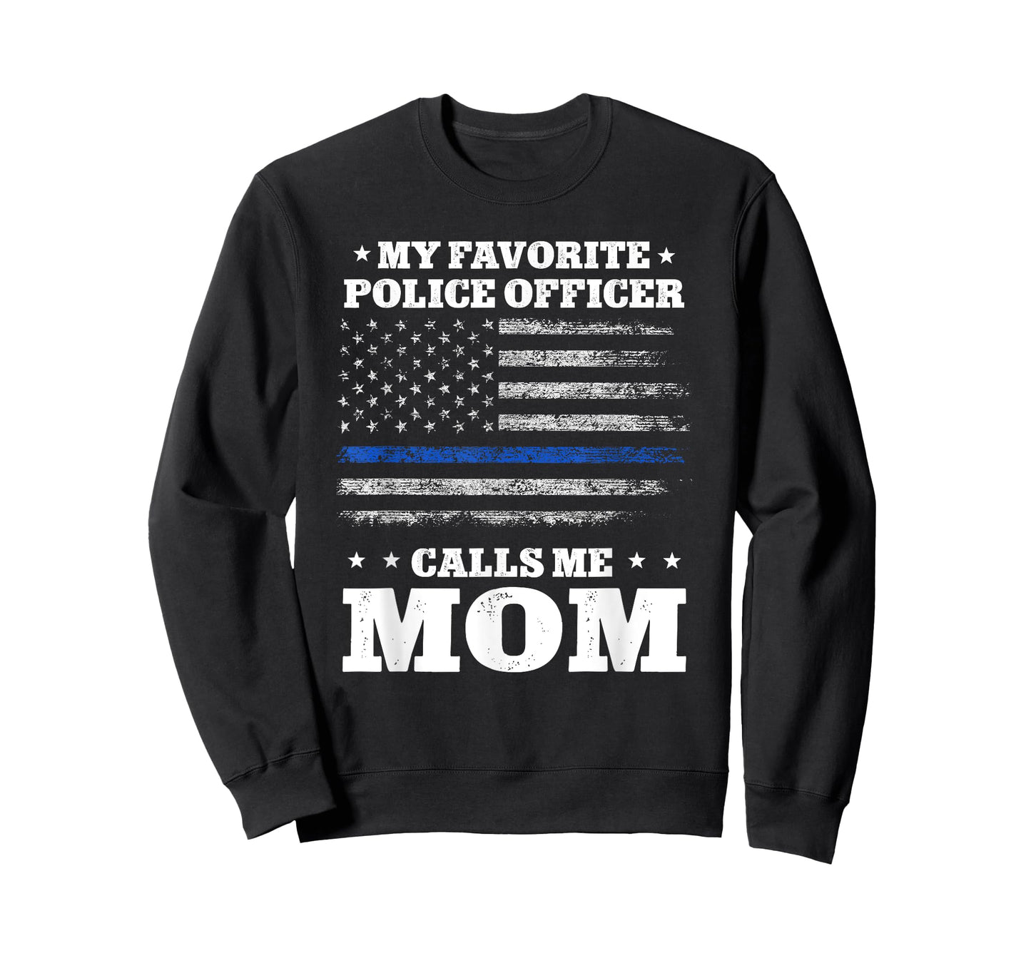 My favorite officer calls me Mom Thin Blue line Flag tshirt T-Shirt