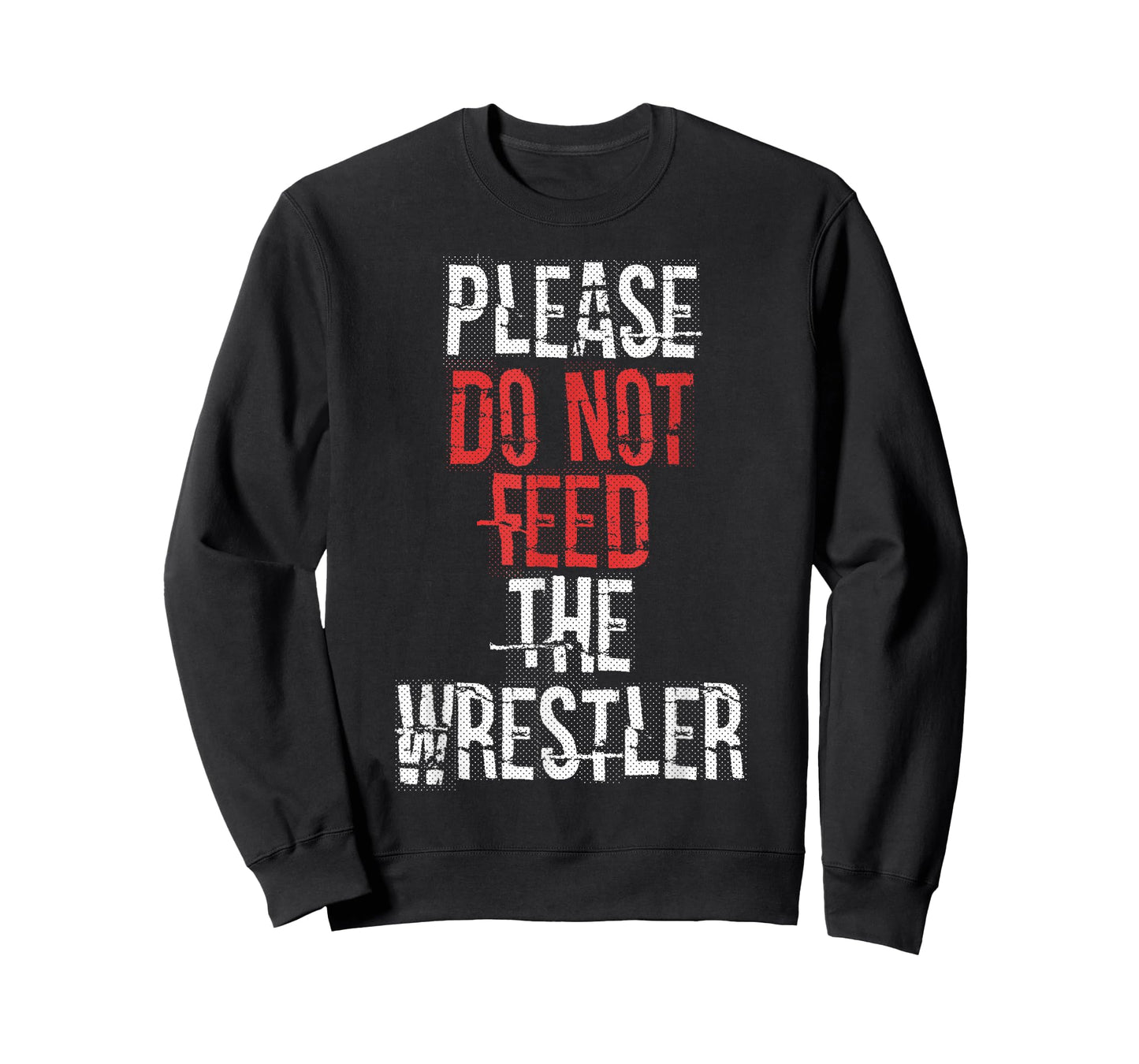 Please do not Feed The Wrestler - Wrestling T-Shirt
