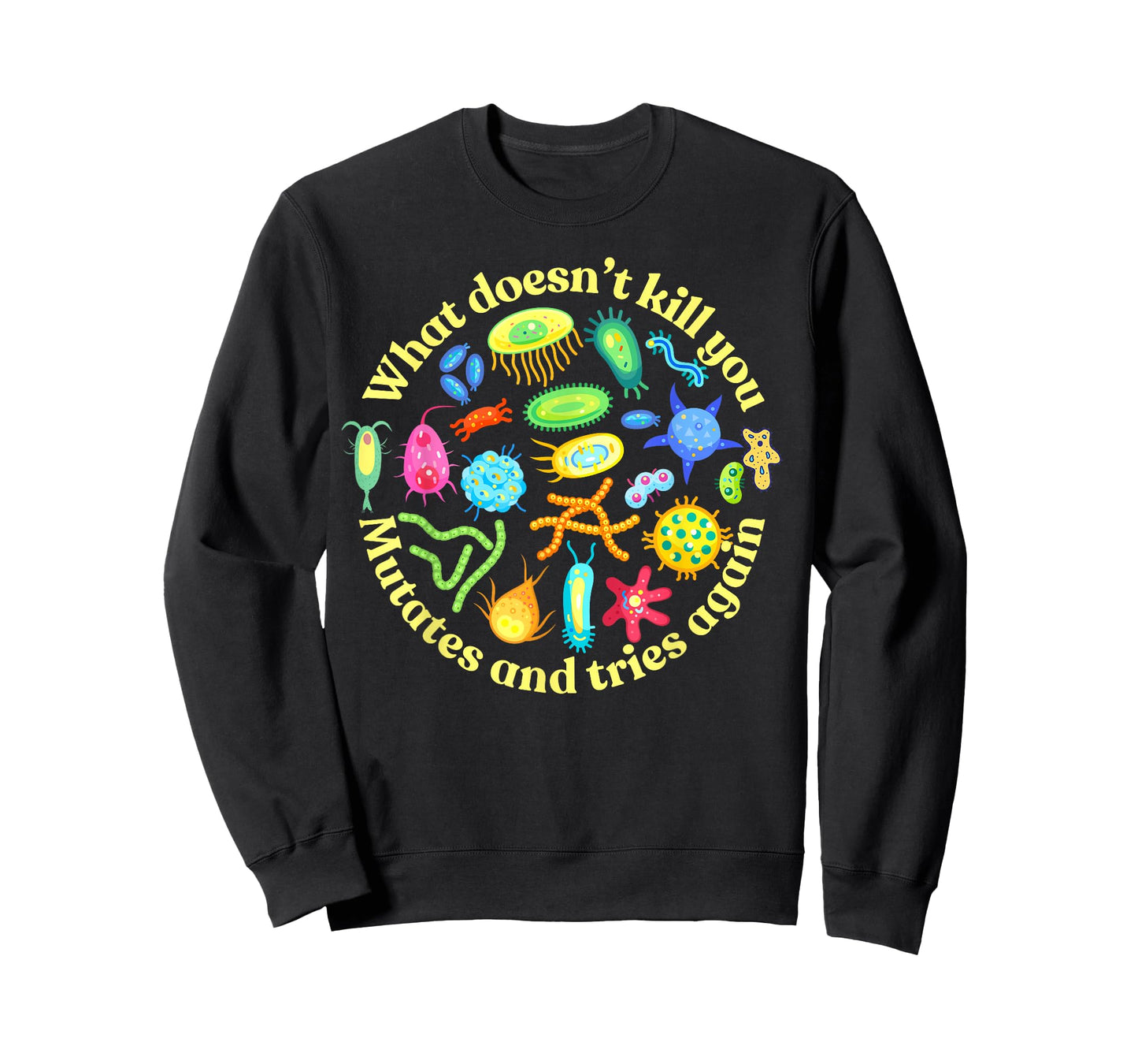 Bacteria mutates and Tries Again, Funny Science Microbiology T-Shirt