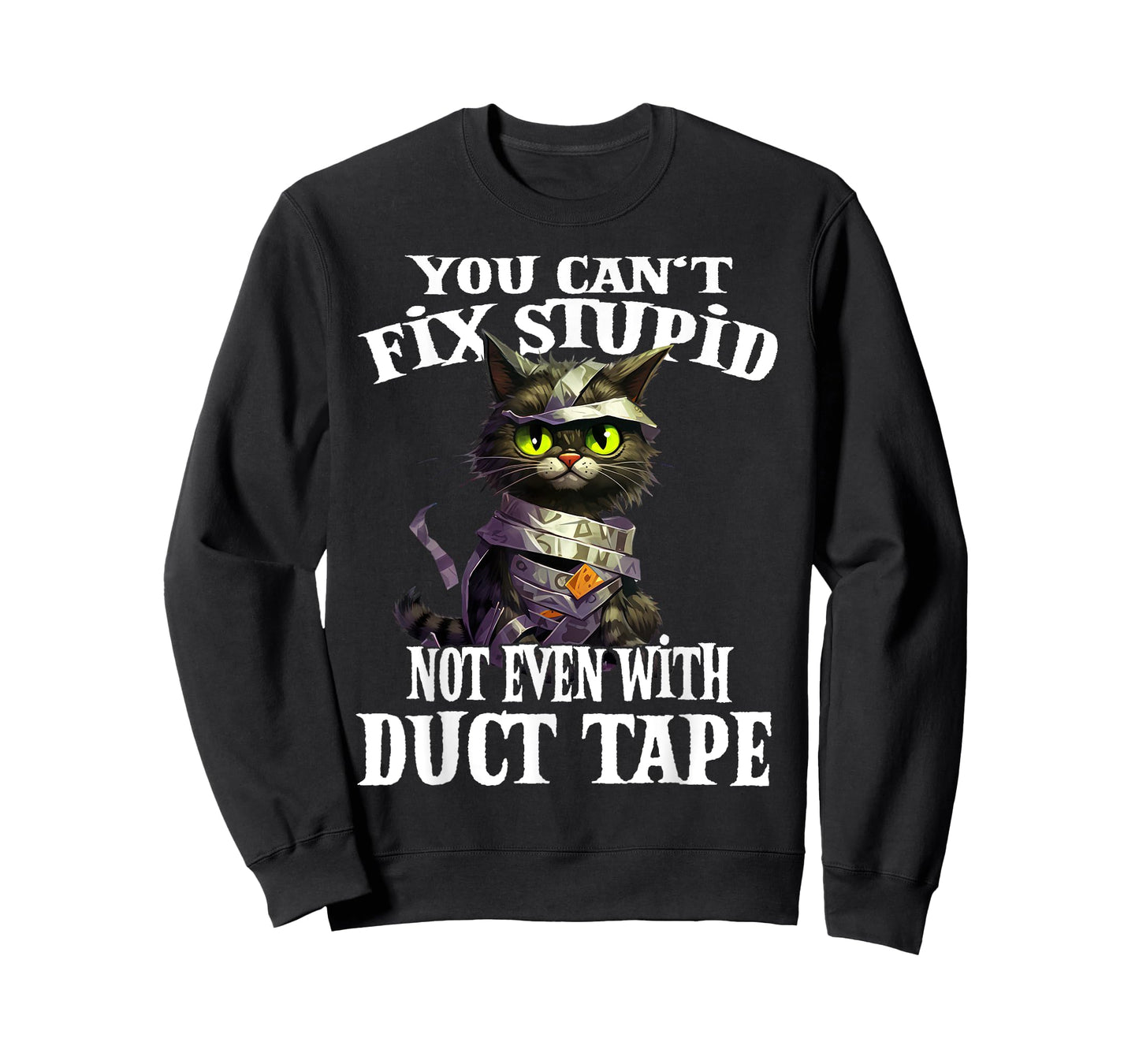 You Can't Fix Stupid Not Even With Duct Tape Funny Cat Men Women T-Shirt
