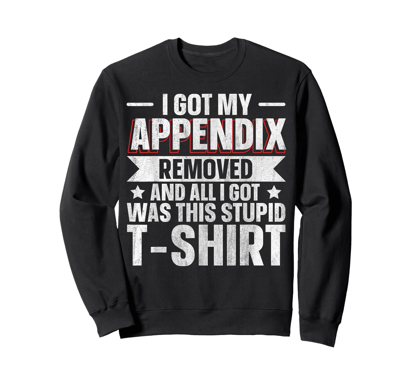 Appendix Removed And All I Got Was This Stupid T-Shirt