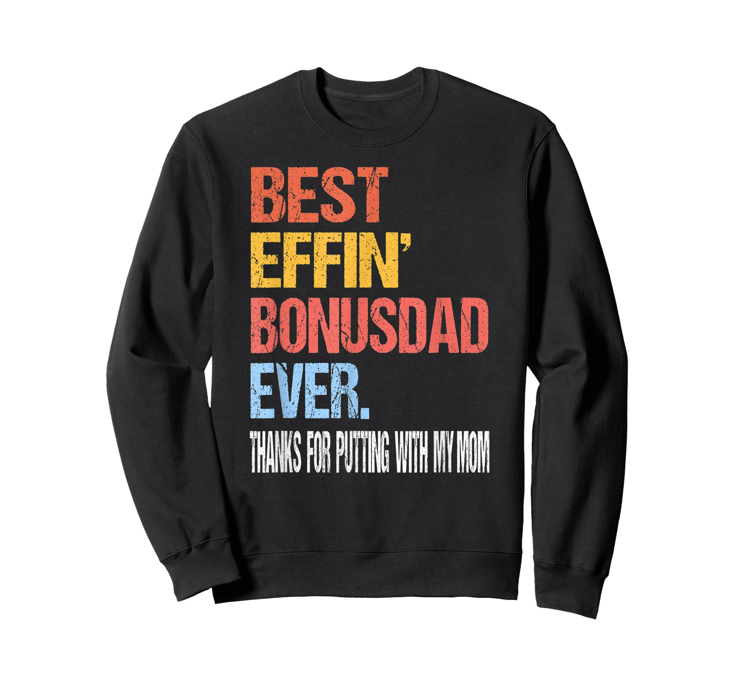 Best Effin’ Bonus Dad Ever Thanks for Putting with My Mom T-Shirt
