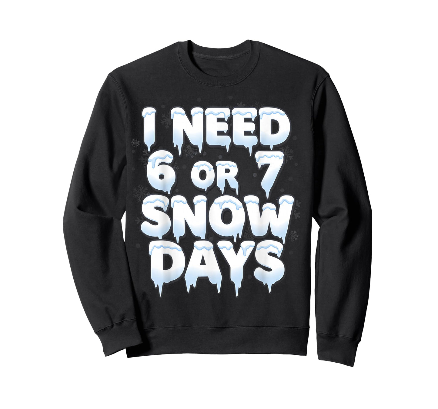 I Need 6 7 Snow Days Funny 67 Teacher Winter School T-Shirt