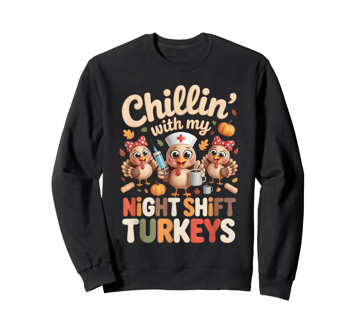 Chillin with My Night-Shift Turkeys Thanksgiving Nurse T-Shirt