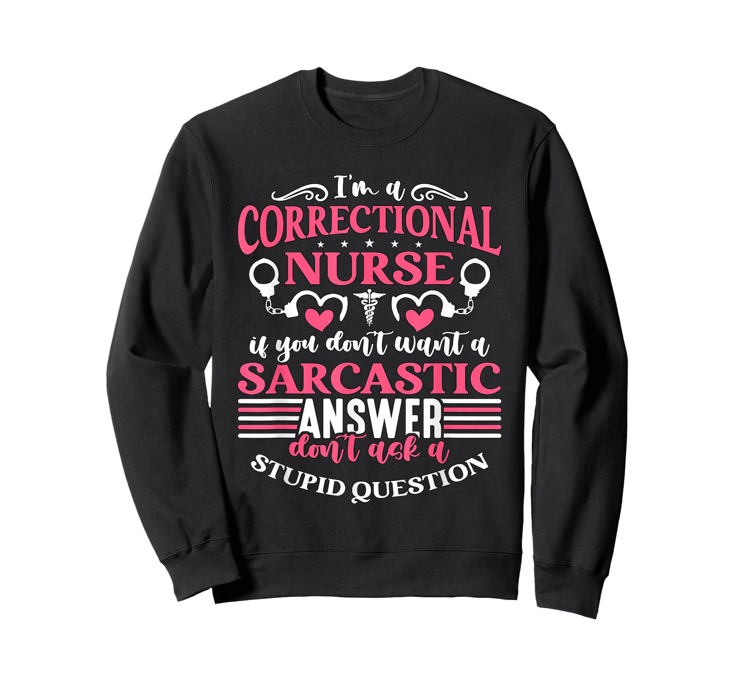 Correctional Nurse Designs for Correctional Nurses I'm A Correctional Nurse If You Don't Want A Sarcastic Answer Don't Unisex-Adults Black Small Modern Crew Collar Short Sleeve T-Shirt
