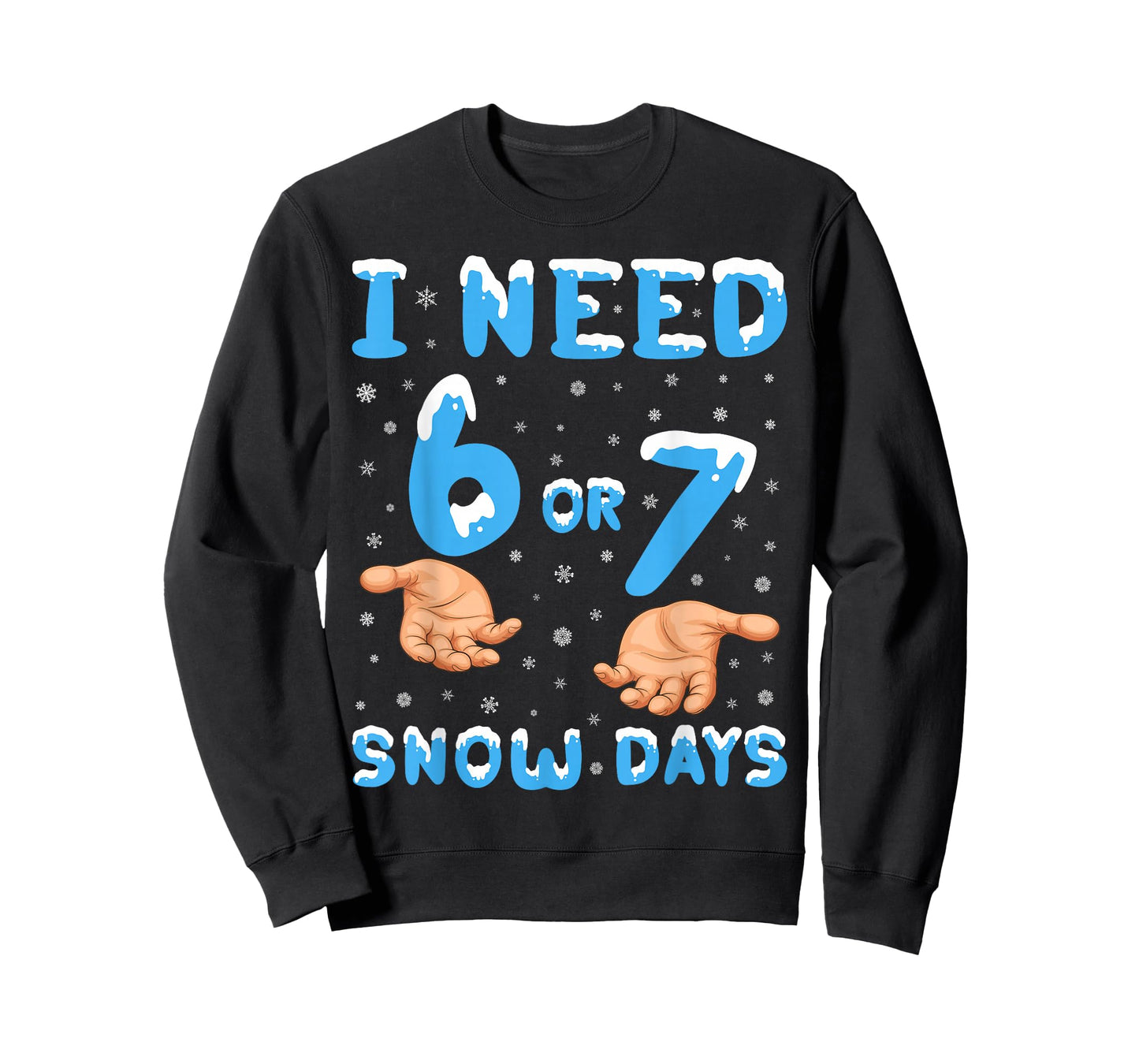 I Need 6 Or 7 Snow Days Funny 67 Meme Teacher Winter School T-Shirt