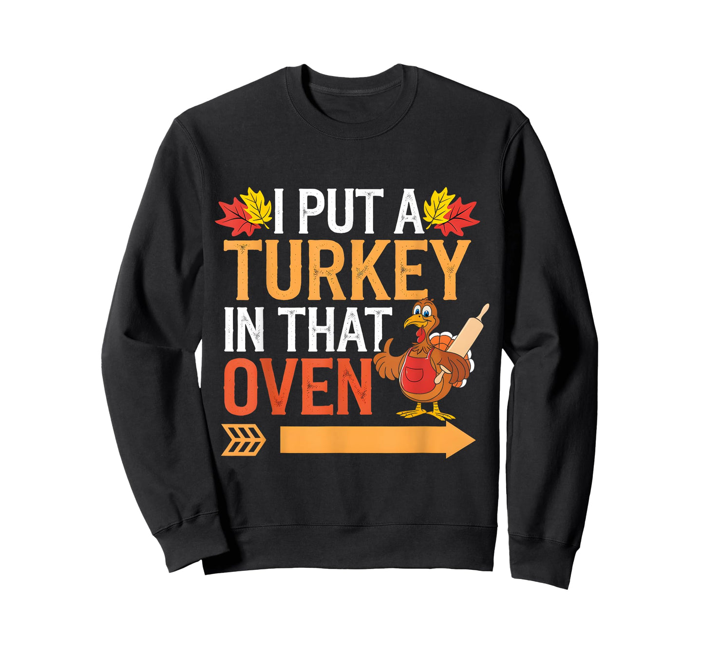 I Put Turkey In That Oven Funny T-Shirt by I Put Turkey In That Oven Funny tee for Unisex-Adults, Humor Lovers, Holiday Enthusiasts, Short Sleeve, T-Shirt
