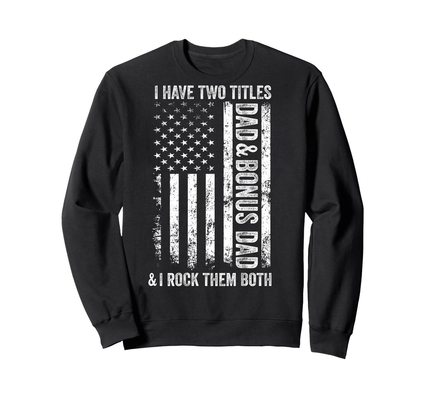 ON BACK I Have Two Titles Dad Bonus Dad Fathers Day Step Dad T-Shirt