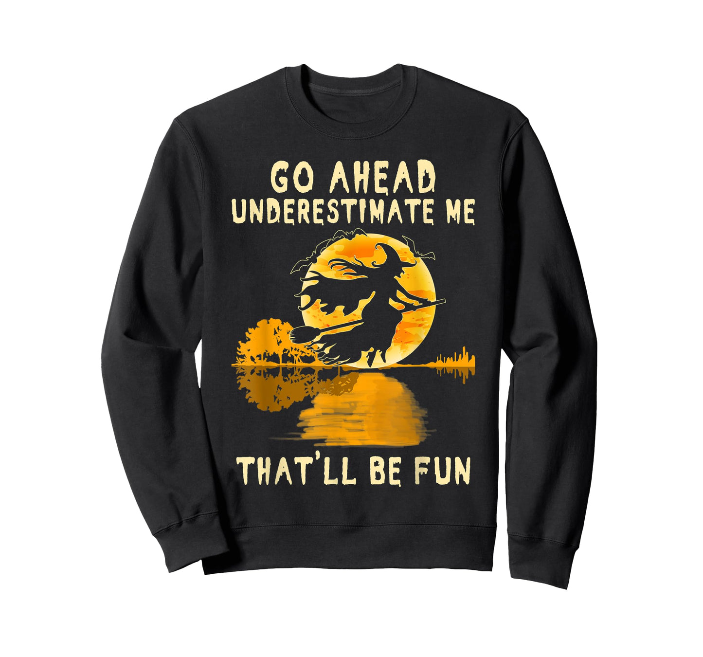 Halloween Costume Go Ahead Underestimate Me Fun Witch Spooky T-Shirt