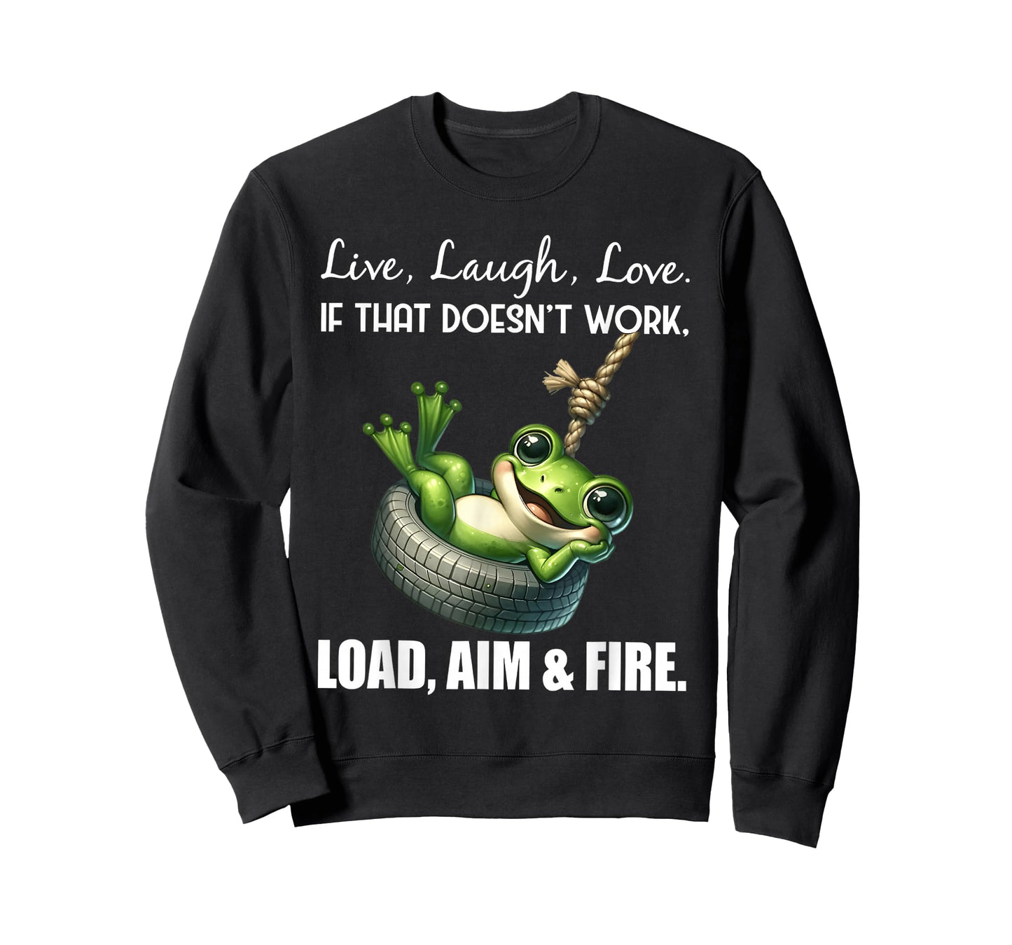 Live laugh love if that doesn't work load aim fire frog T-Shirt