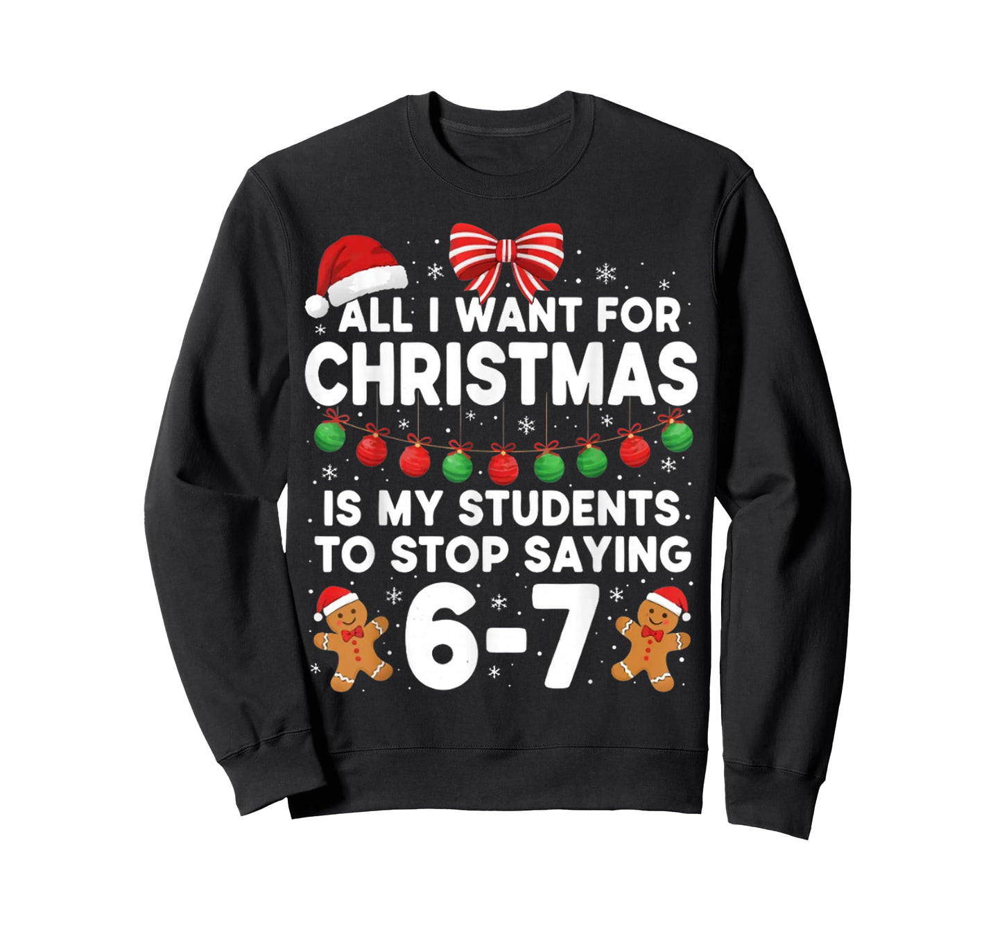 Students Saying 6-7 67 Six Seven Funny Teacher Christmas T-Shirt
