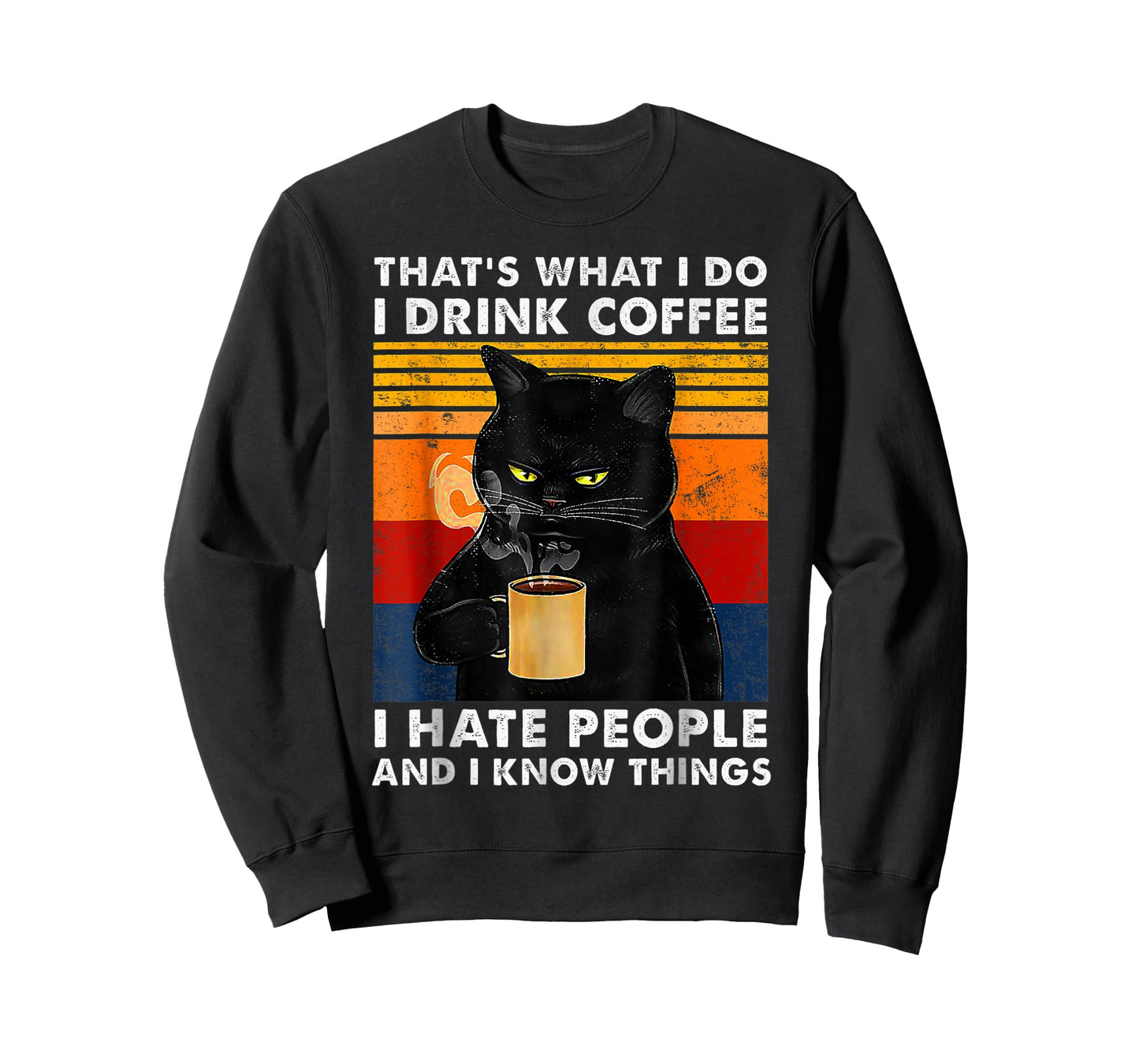 That's What I Do I Drink Coffee I Hate People And I Know Cat T-Shirt for Men Women Girls Kids