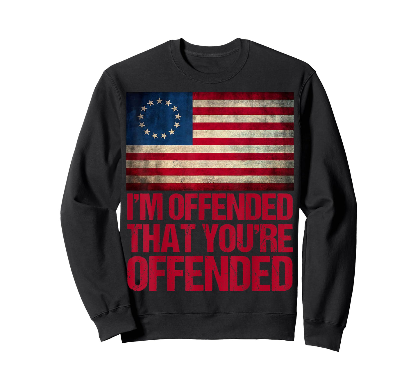 Old Glory Betsy Ross I'm Offended That You're Offended T-Shirt