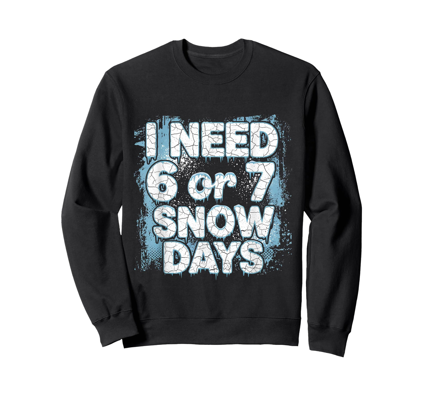 I Need 6 7 Snow Days Funny 67 Teacher Winter School T-Shirt