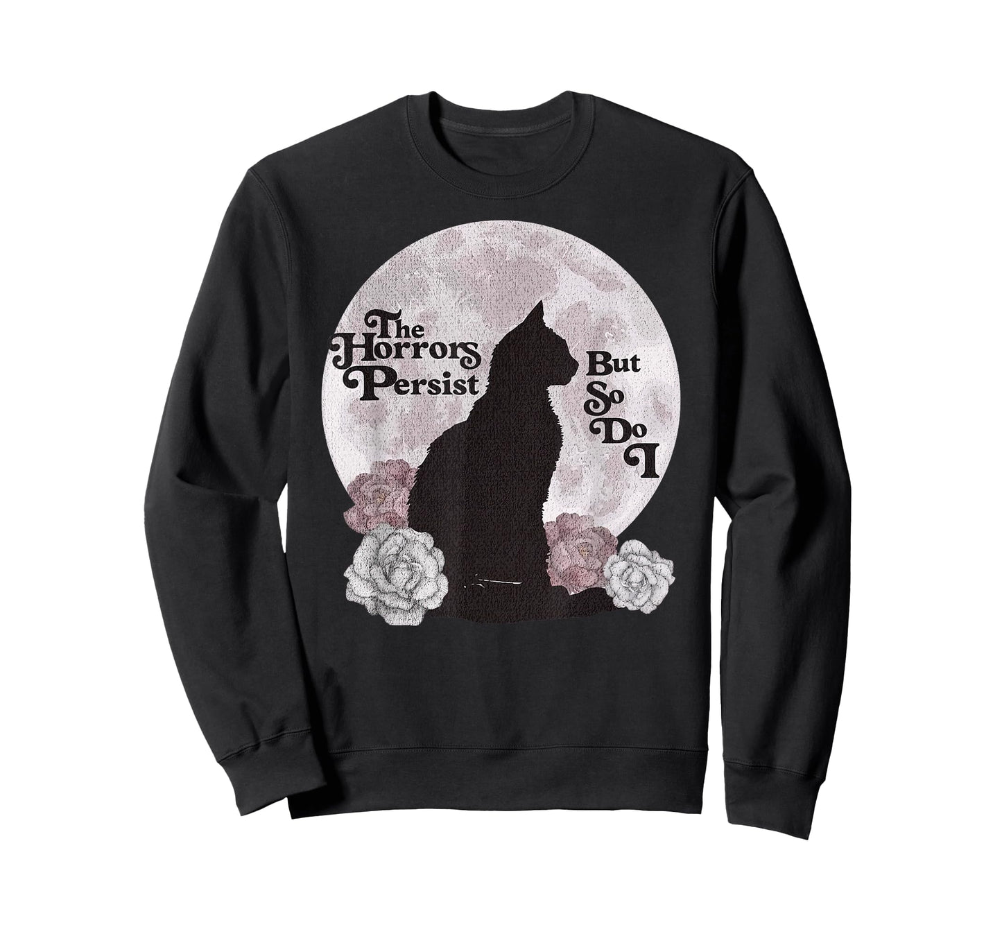 Quote The Horrors Persist But So Do I Funny Floral Cat Lover T-Shirt