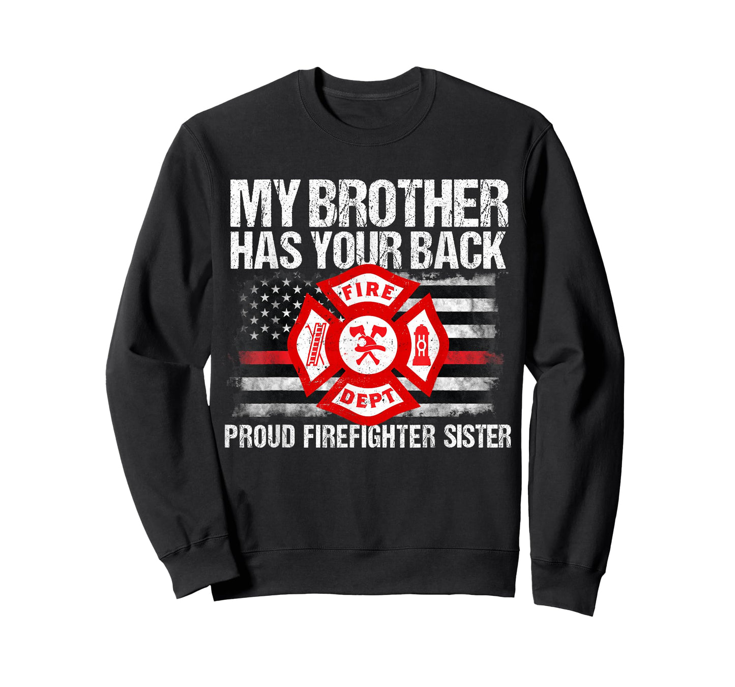 My Brother Has Back Firefighter Family T Shirt Sister Gift T-Shirt