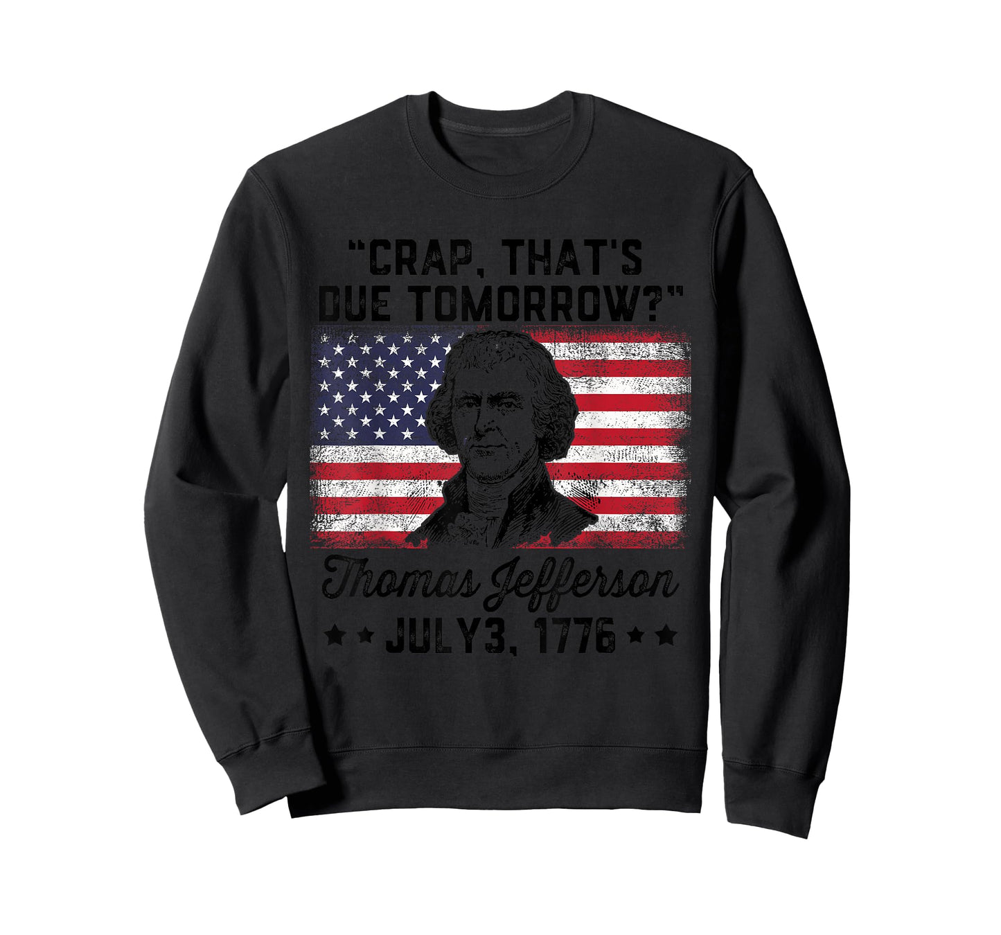 Crap That's Due Tomorrow? Thomas Jefferson Funny 4th Of July T-Shirt for Women Men