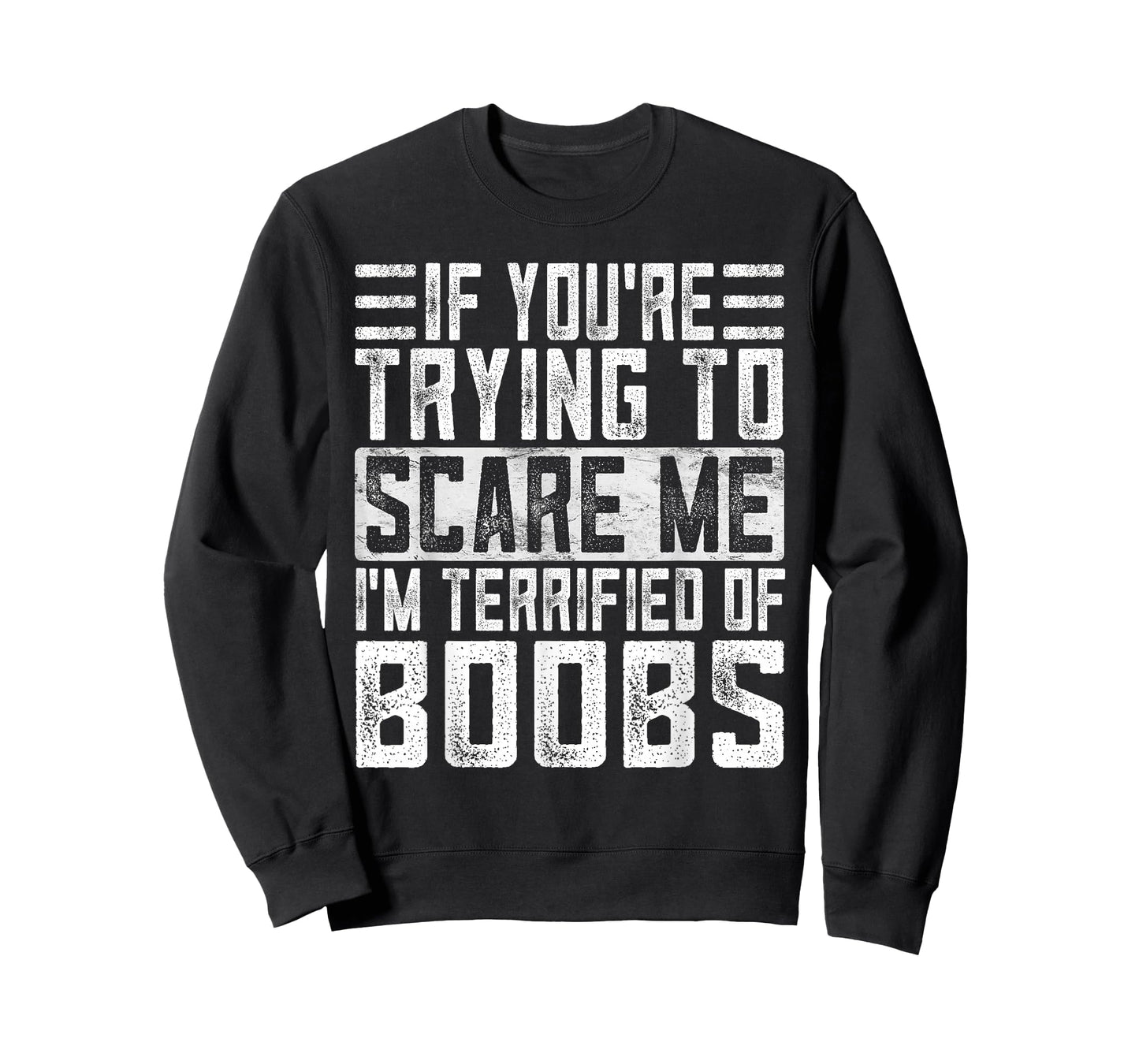 If You're Trying to Scare Me I'm Terrified of Boobs Funny T-Shirt