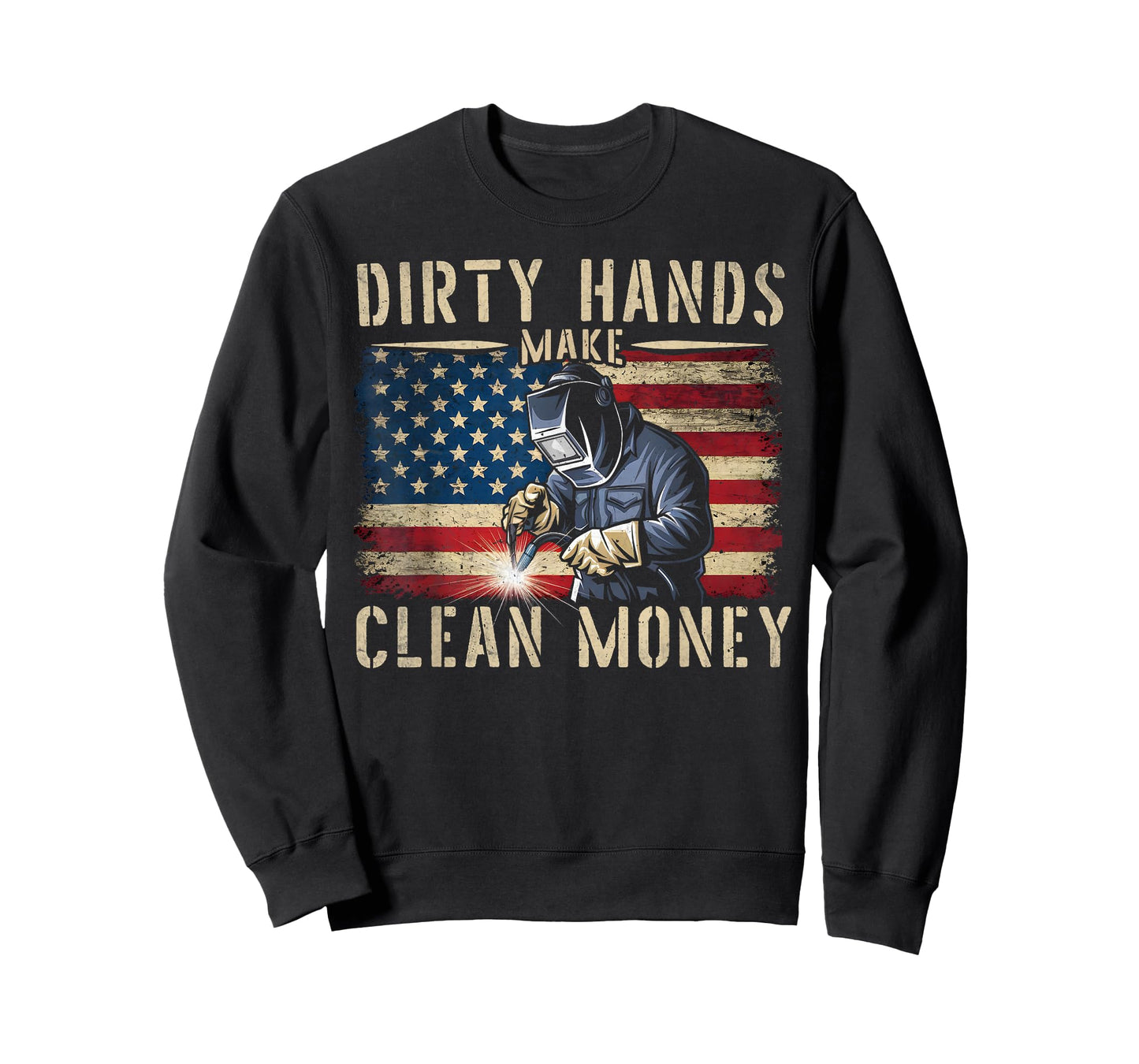 Awesome Gifts For Welders My Hands May Be Dirty My Money Is Clean Black Cotton 80% Polyester 20% Classic Fit Unisex T-Shirt