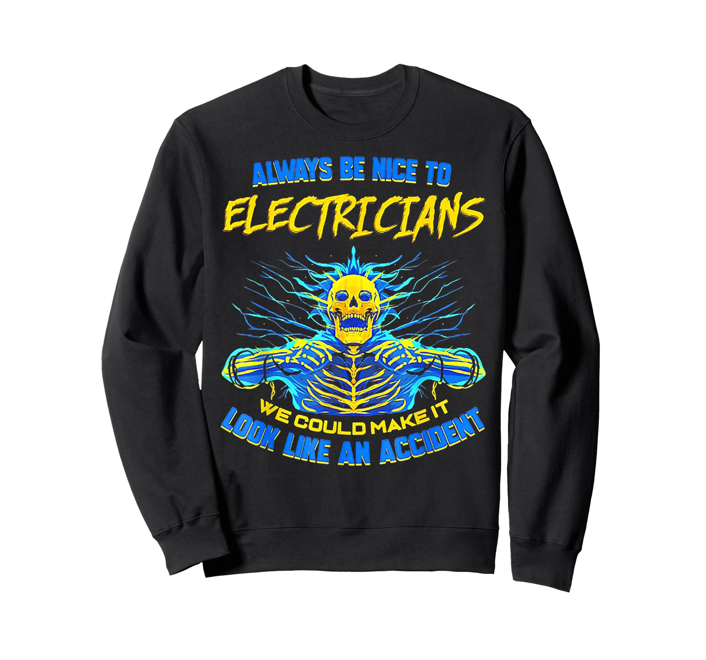 Always Be Nice To Electricians We Could Make It Skull T-Shirt