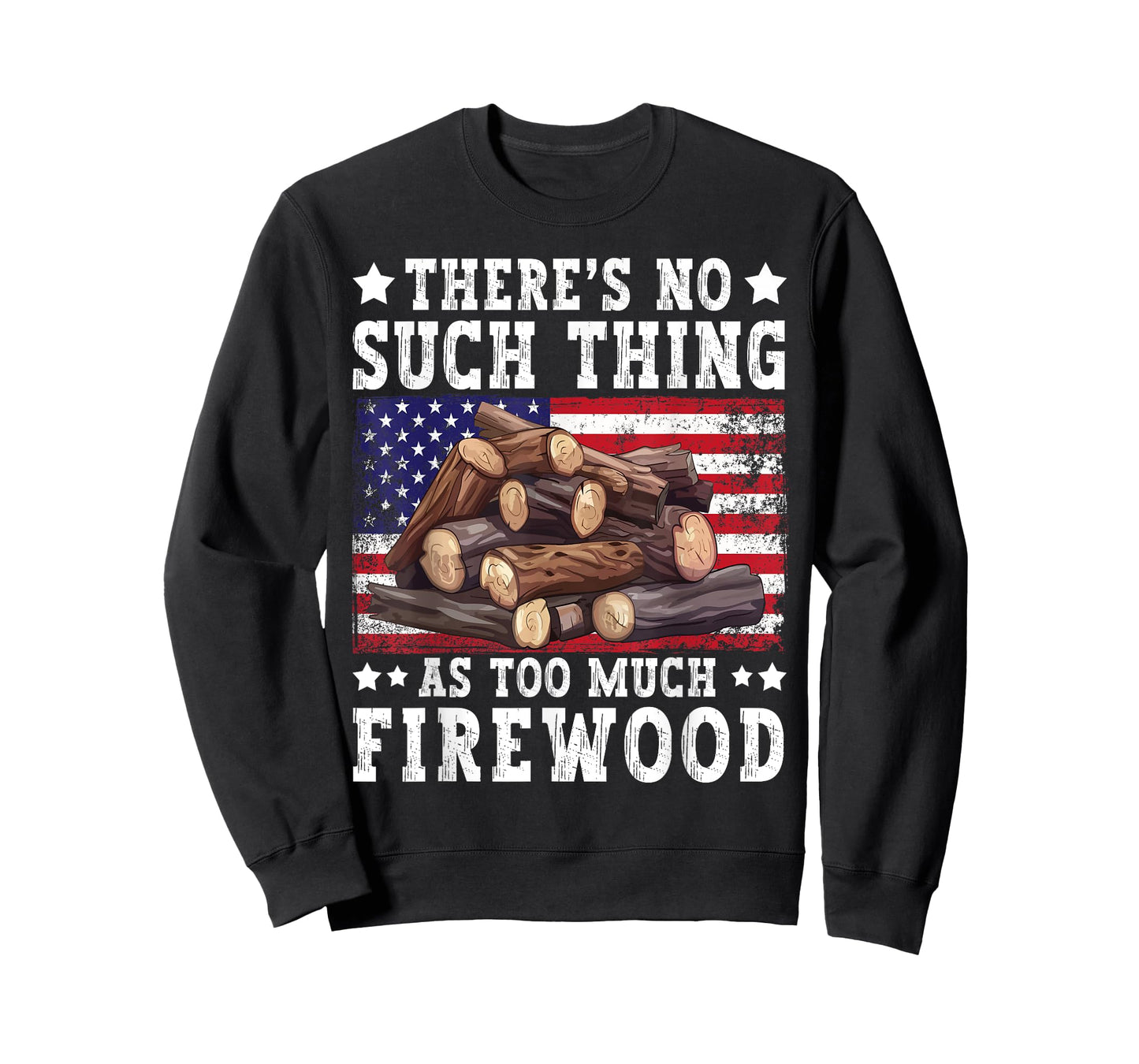 There's No Such As Too Much Firewood USA Flag Woodworker T-Shirt
