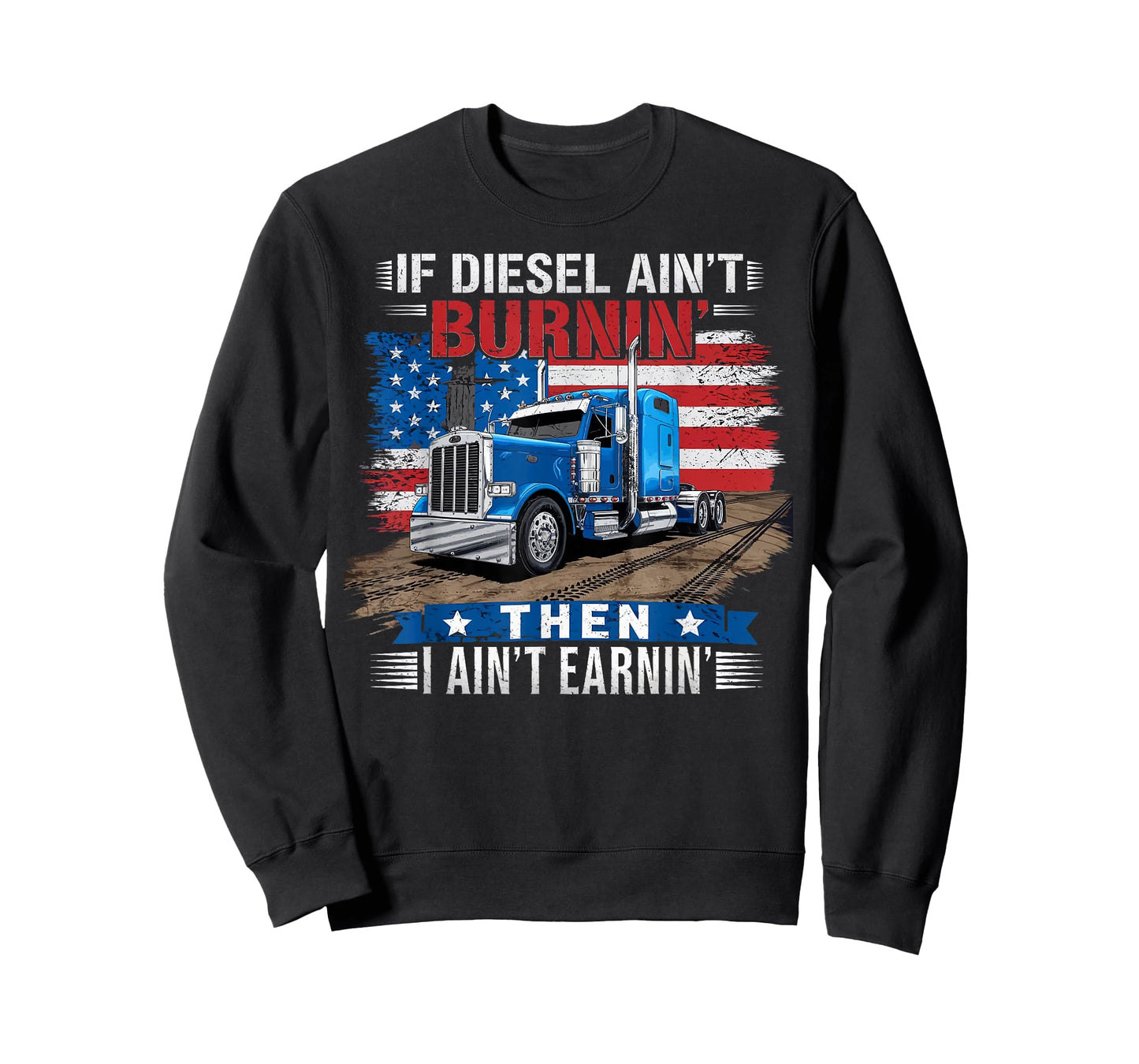 If Diesel ain't Burnin Then I ain't Earnin Truck Driver Dad T-Shirt