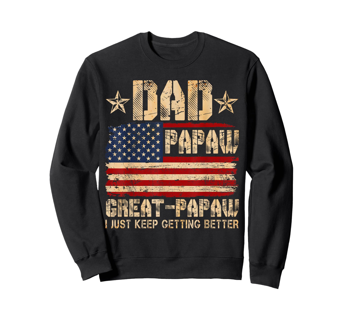 USA Flag Dad Papaw Great Papaw I Just Keep Getting Better T-Shirt